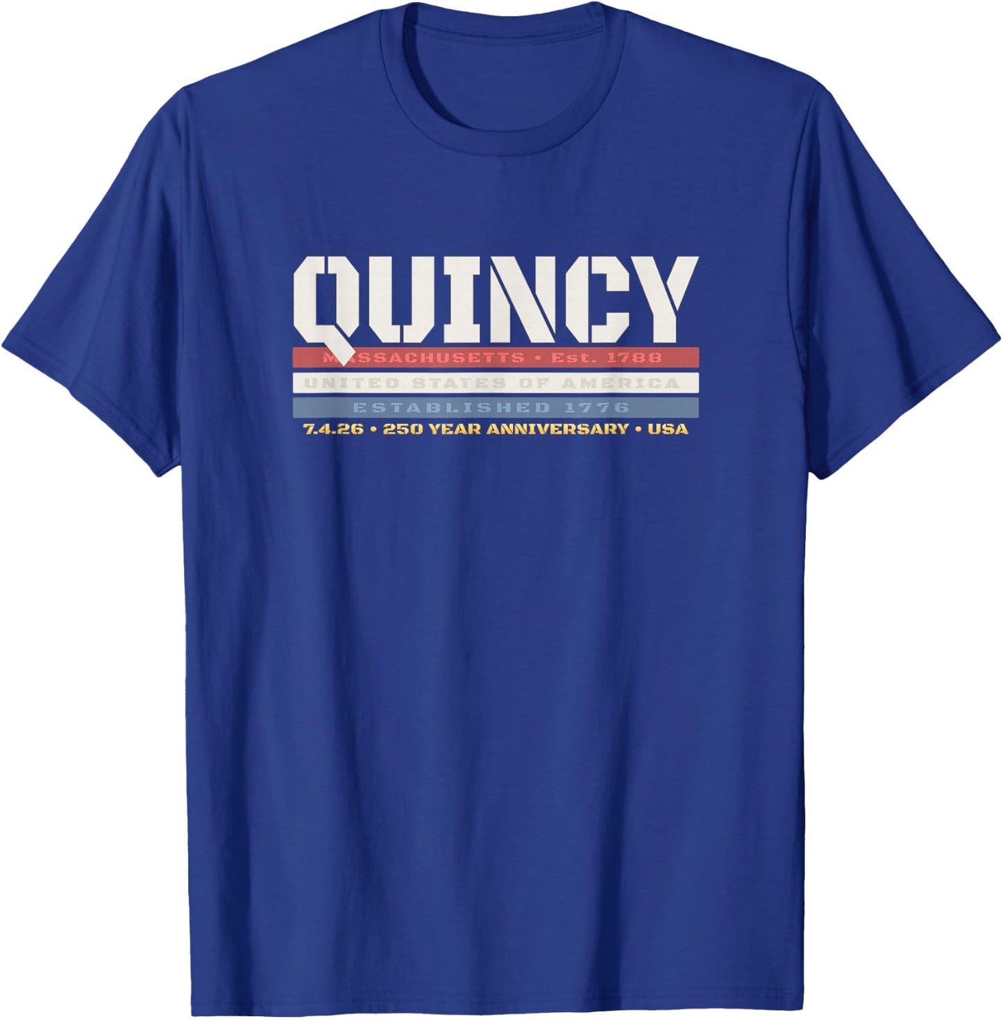 Quincy Massachusetts 1776 USA Patriotic 250 Year Anniversary T-Shirt - T-Shirt | Royal