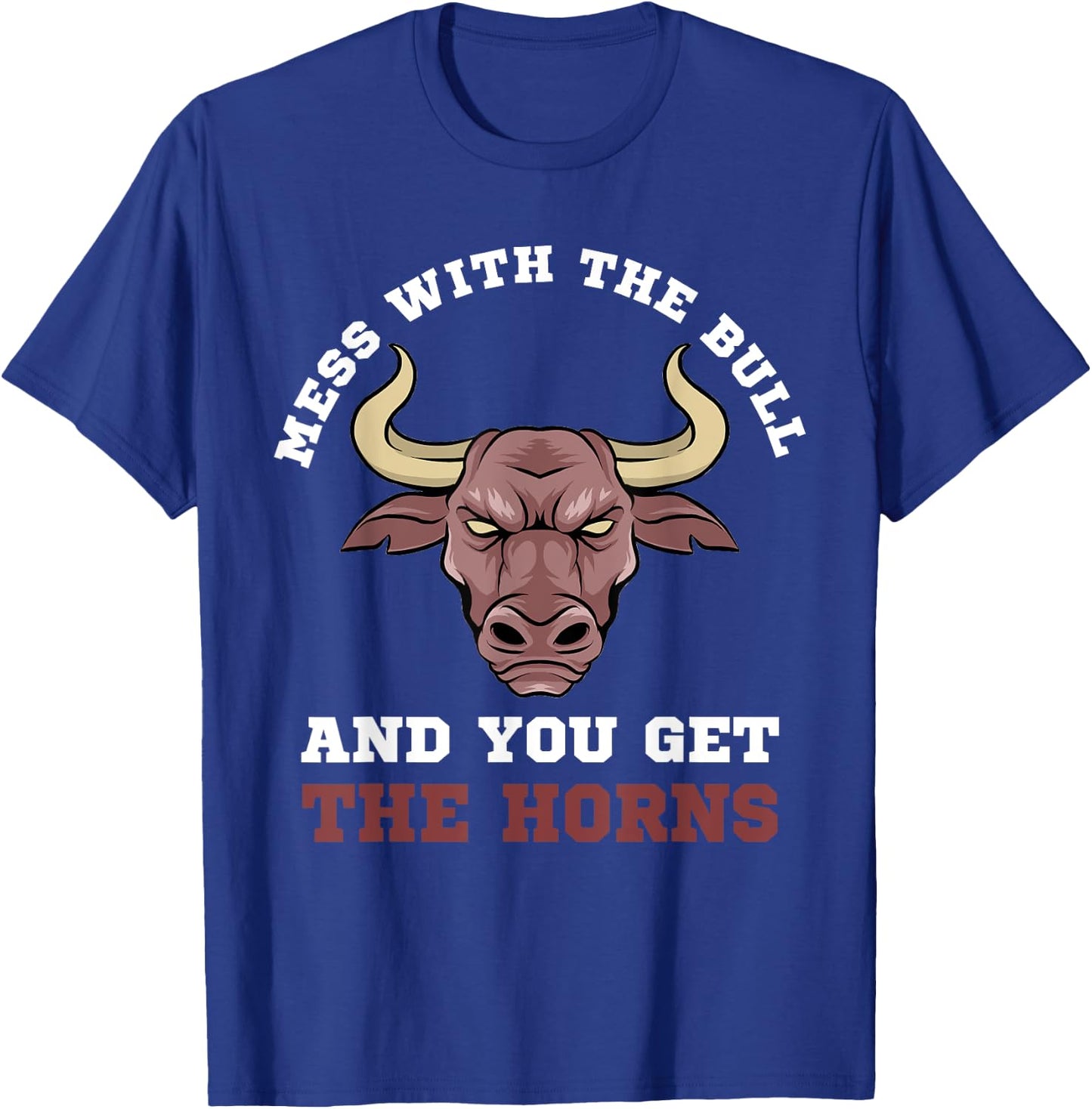 Mess With The Bull You Get The Horns Bodybuilding T-Shirt - T-Shirt | Royal