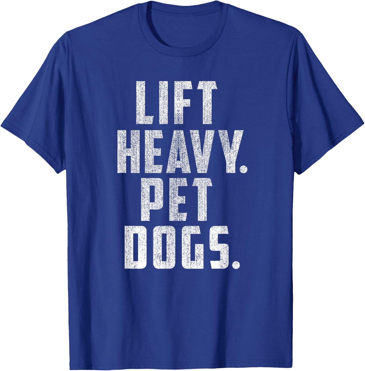 Lift Heavy Pet Dogs Gym & Workout Gift Weightlifters T-Shirt - T-Shirt | Royal