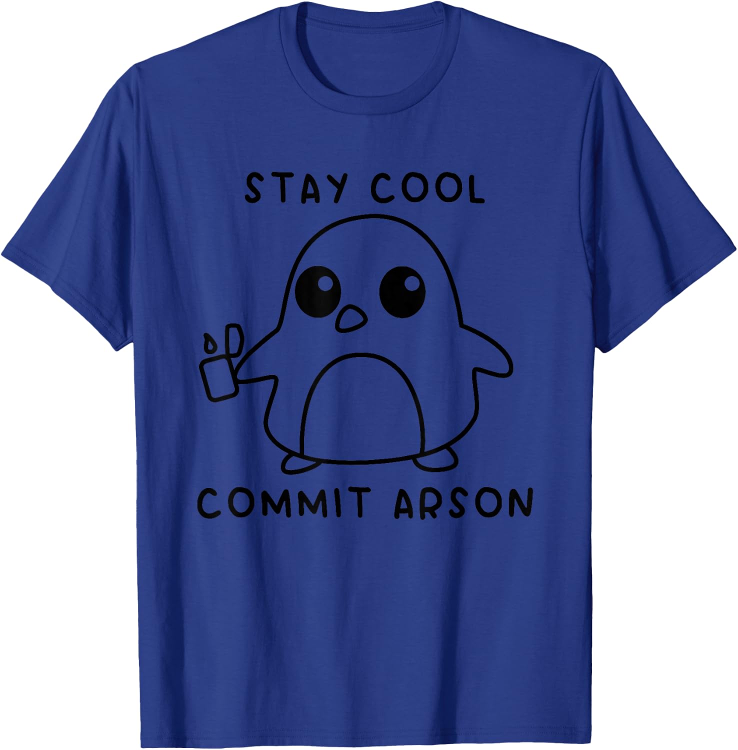 Duck, stay cool, commit arson T-Shirt - T-Shirt | Royal