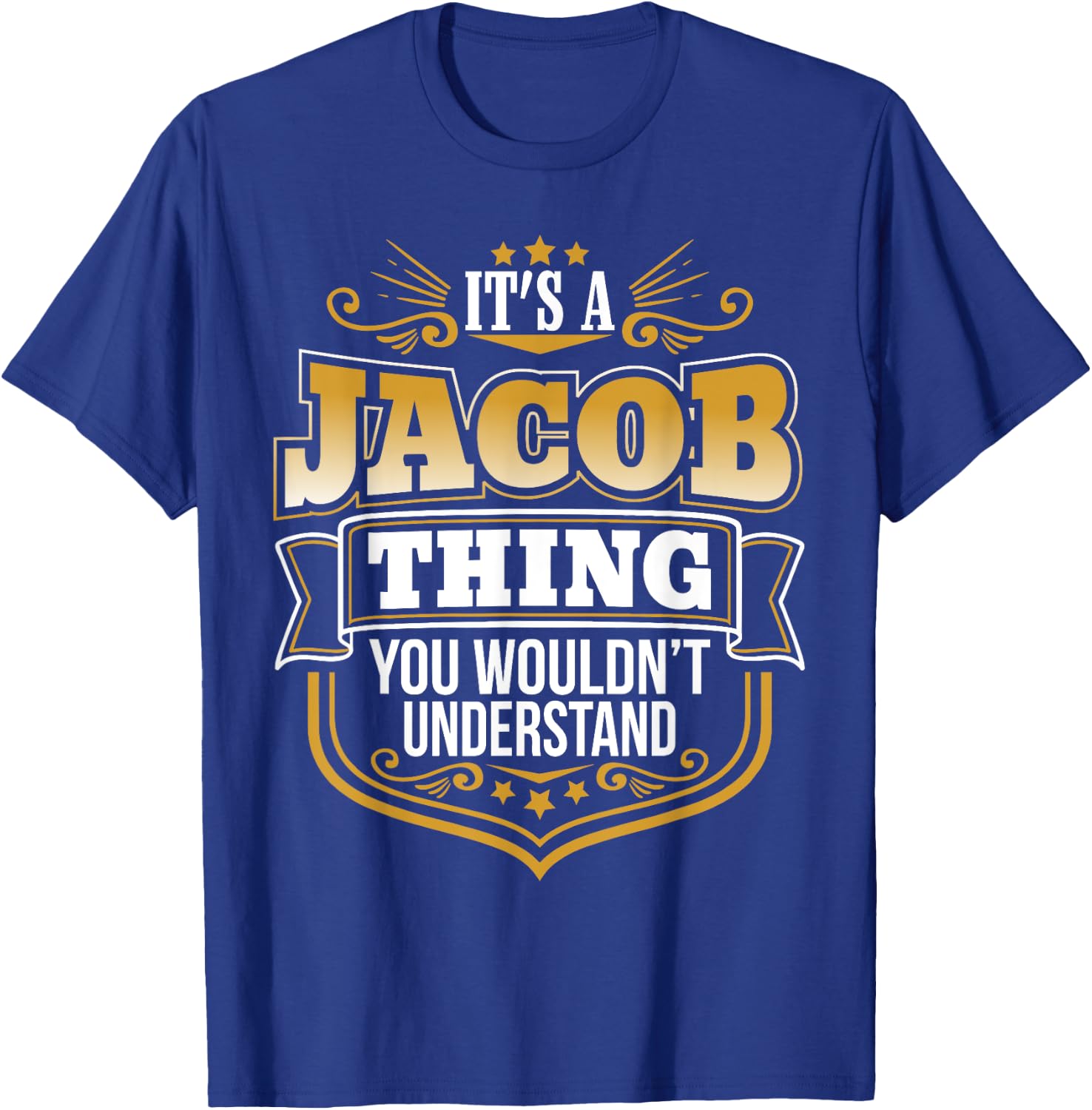 its a Jacob thing you wouldnt understand Jacob T-Shirt - T-Shirt | Royal