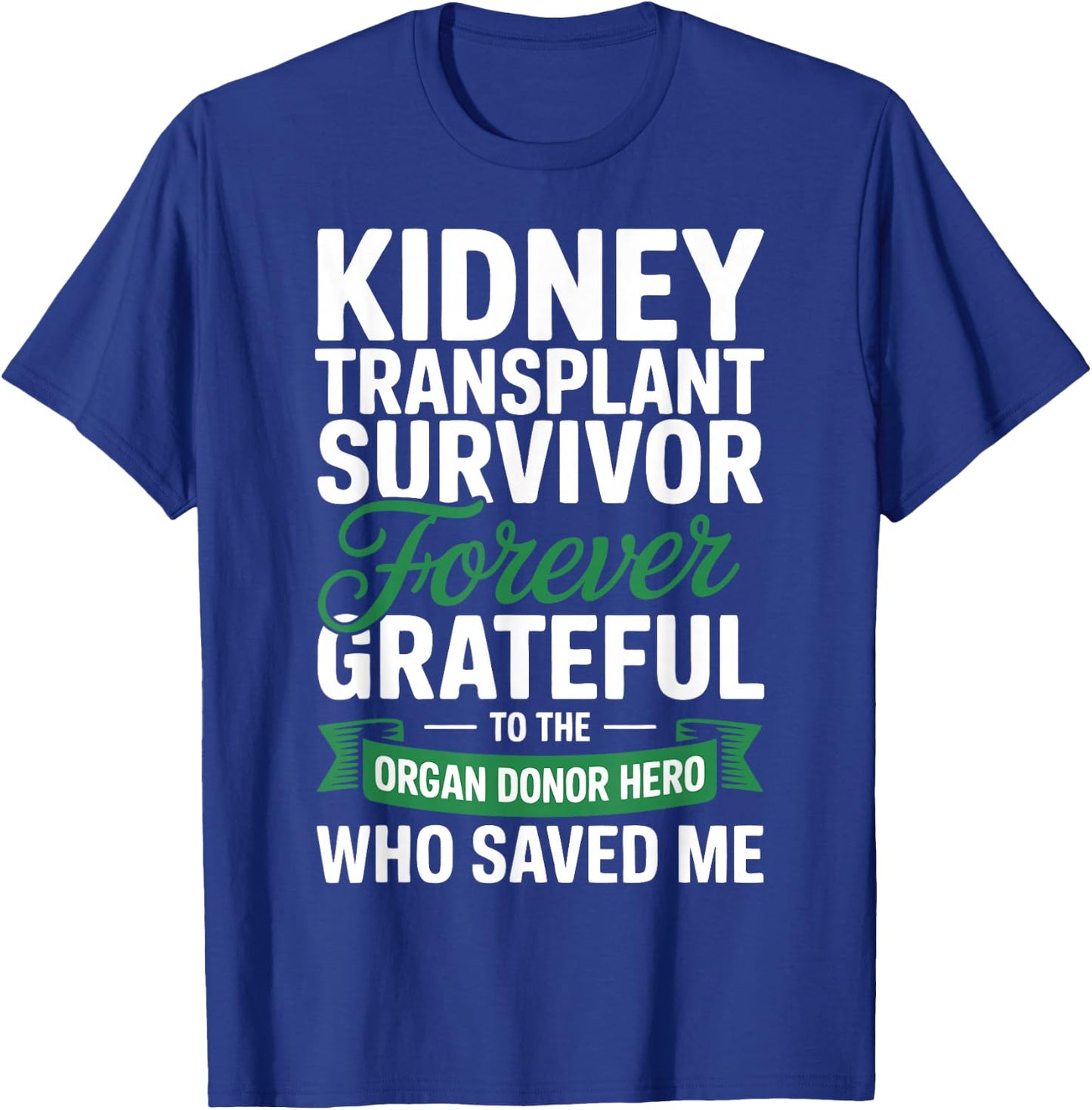 Grateful Kidney Transplant Recipient Survivor T-Shirt - T-Shirt | Royal