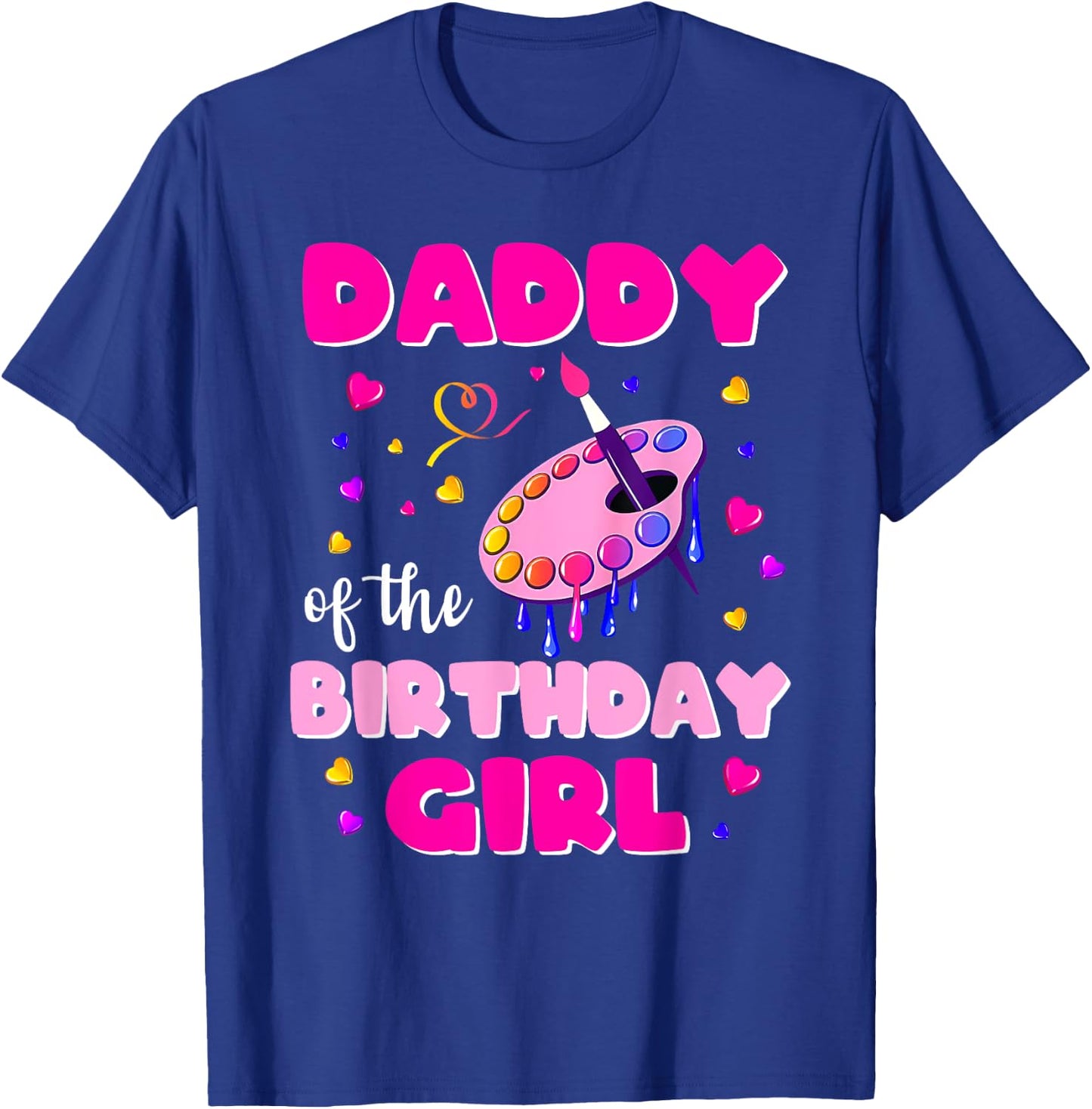 Daddy Of The Birthday Girl Art Painting Family Matching Dad T-Shirt - T-Shirt | Royal