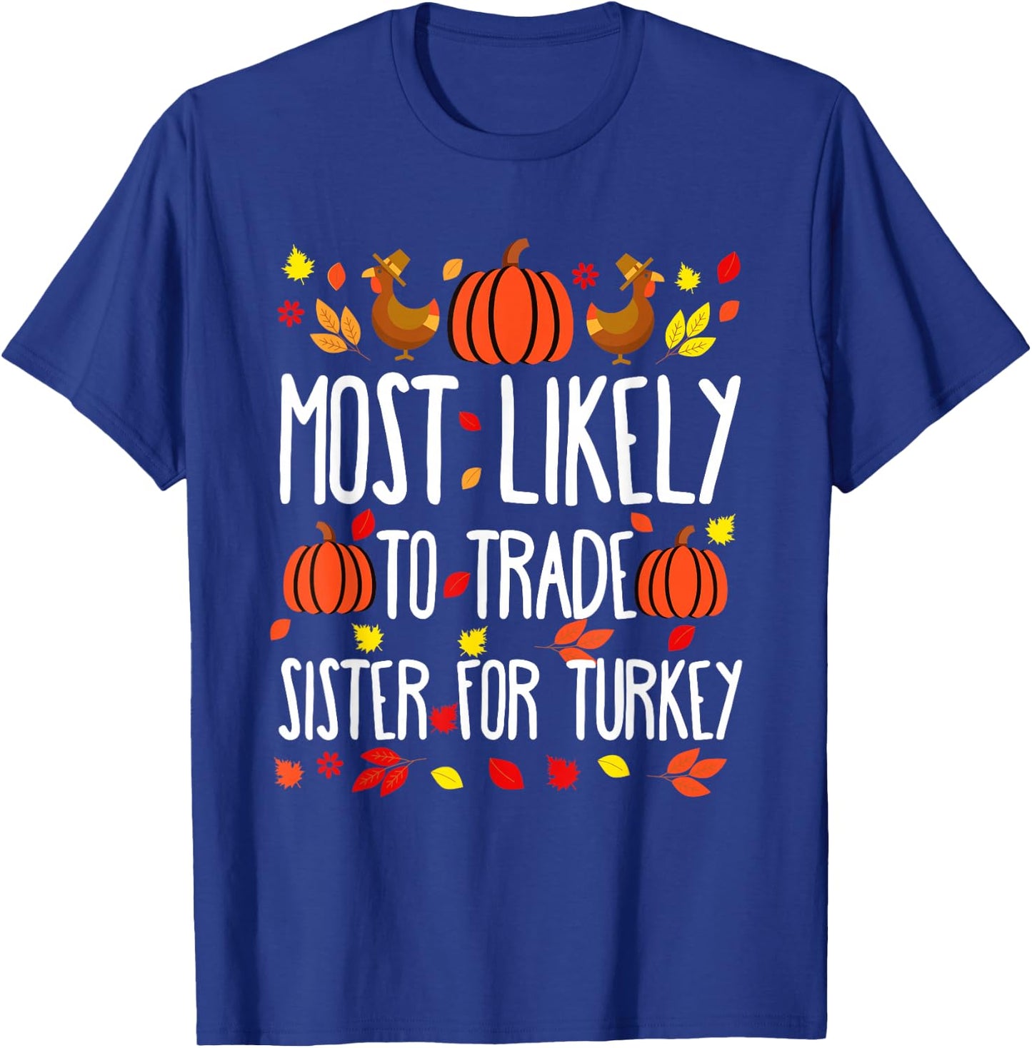 Most Likely To Trade Sister Family Matching Thanksgiving T-Shirt - T-Shirt | Royal