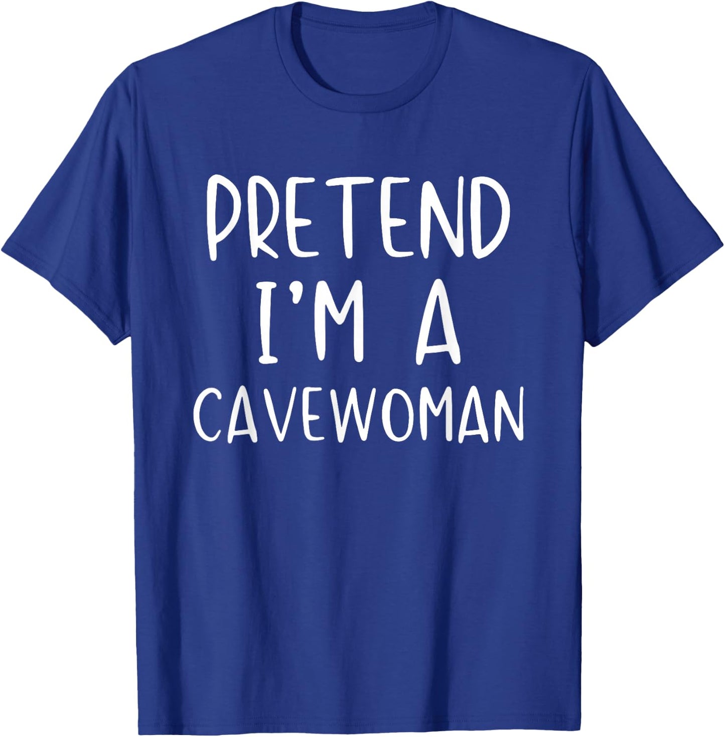 Pretend I'm A Cavewoman Costume Halloween Simple Cave-Woman T-Shirt - T-Shirt | Royal