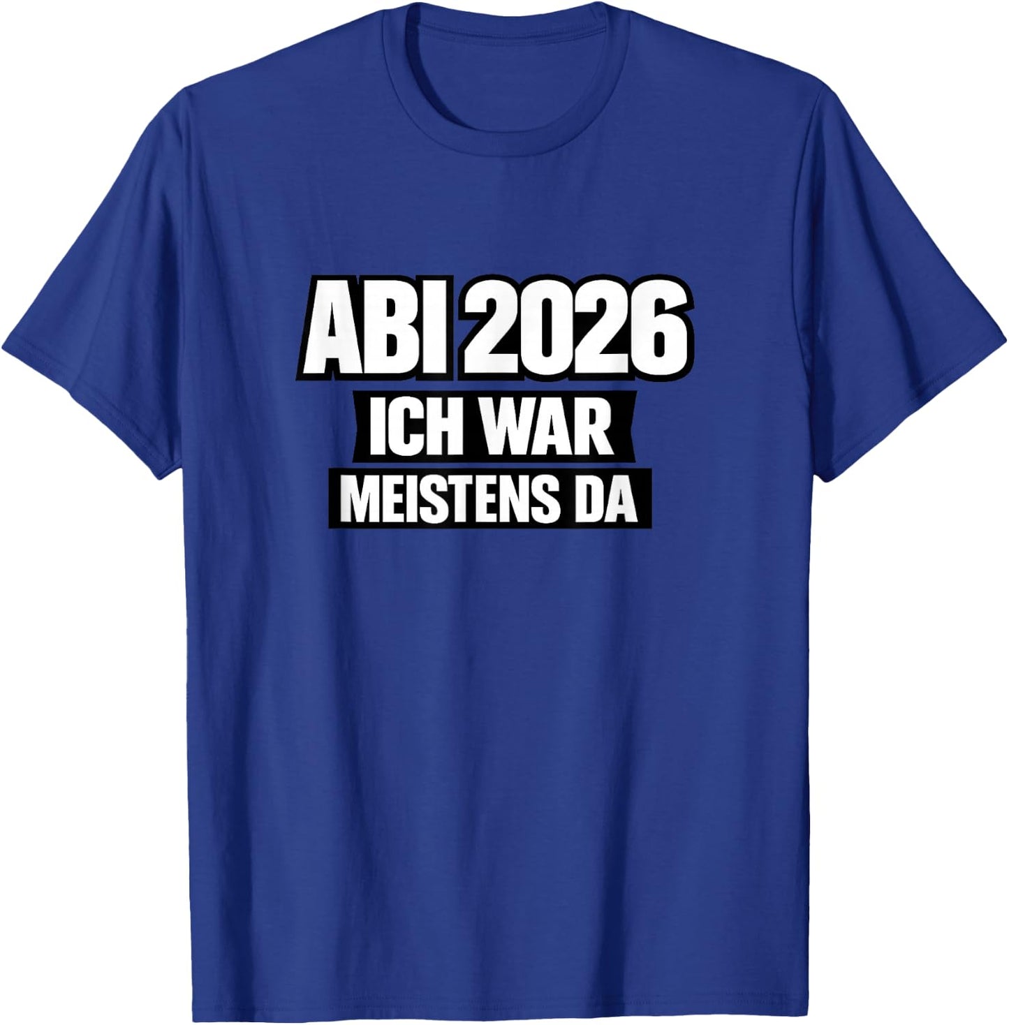 Abi 2026 Lustig Abitur Spruch Schule Geschenk Schüler T-Shirt - T-Shirt | Royal