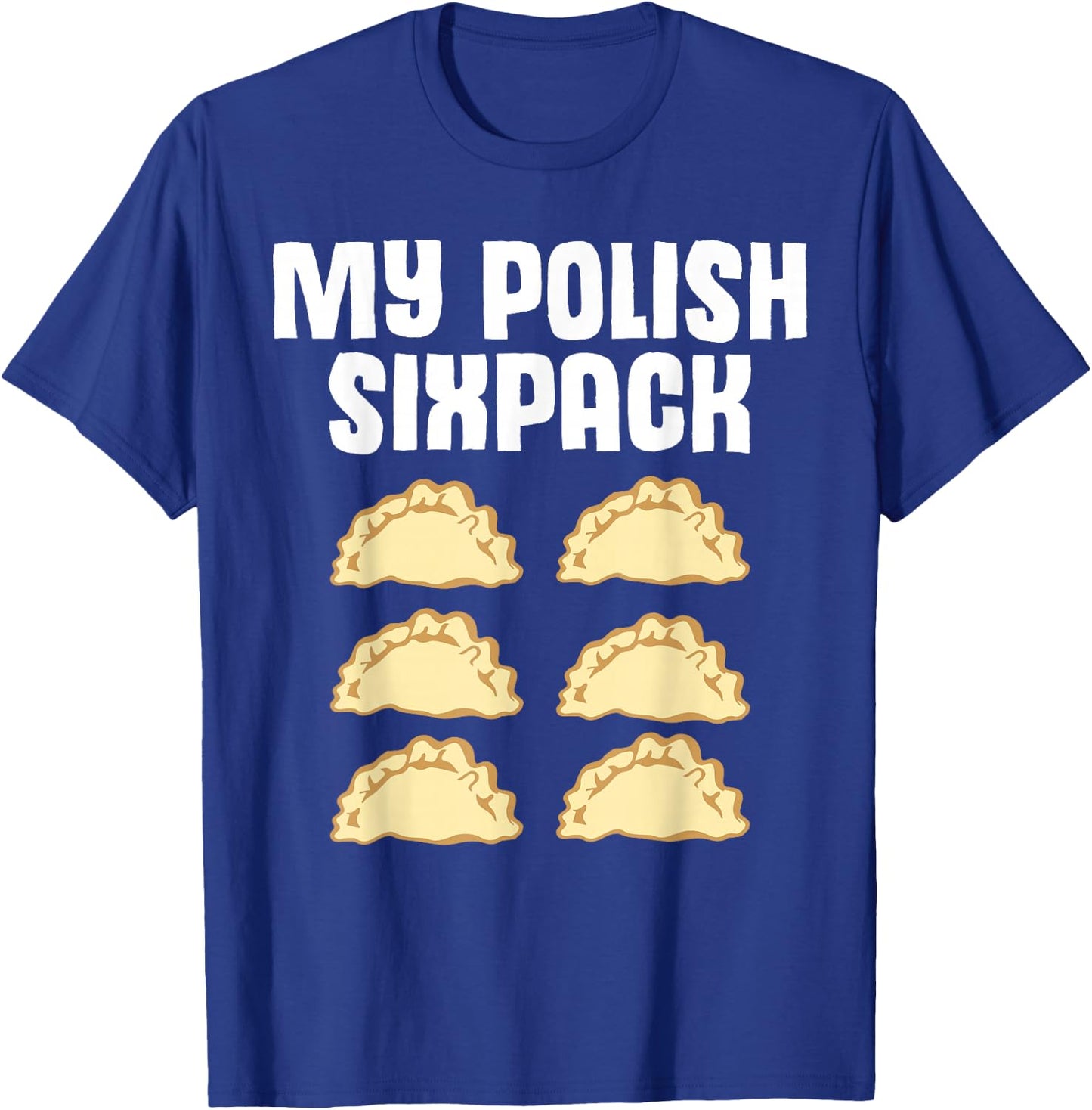 Teigtasche Witz Sixpack Polen Pole Polnisch Polska Pierogi T-Shirt - T-Shirt | Royal