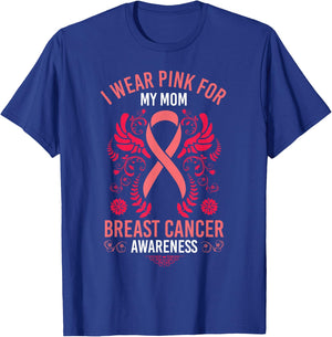 I Wear Pink For My Mom Shirt Breast Cancer Awareness Gift T-Shirt - T-Shirt | Royal