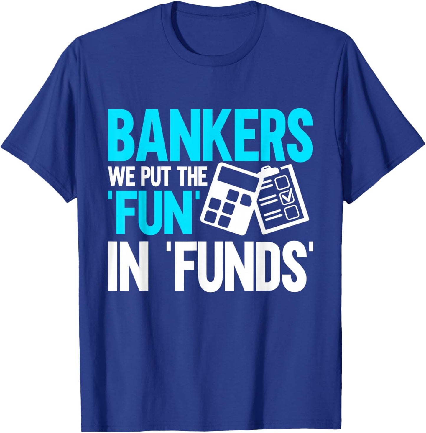 Bankers we put the Fun in Funds Banker T-Shirt - T-Shirt | Royal