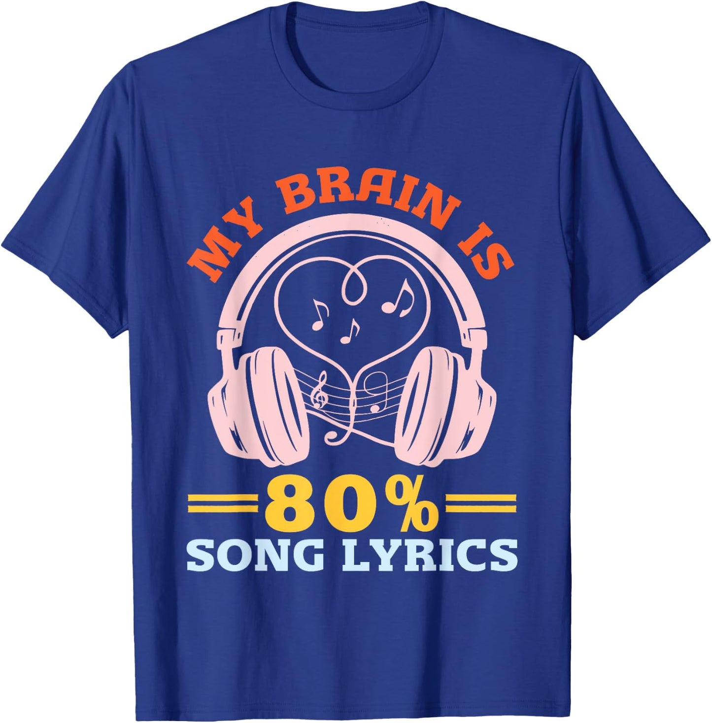 Music Lover Musician Humor My Brain is 80% Song Lyrics T-Shirt - T-Shirt | Royal