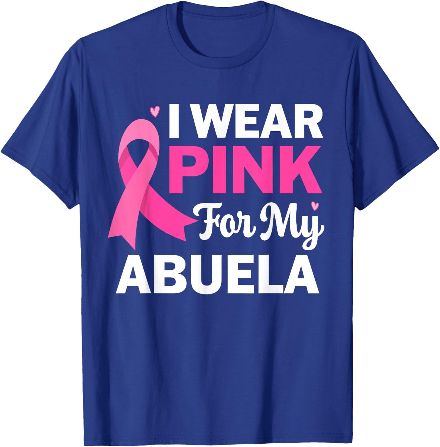 I Wear Pink For My Abuela Breast Cancer Spanish Grandma T-Shirt - T-Shirt | Royal
