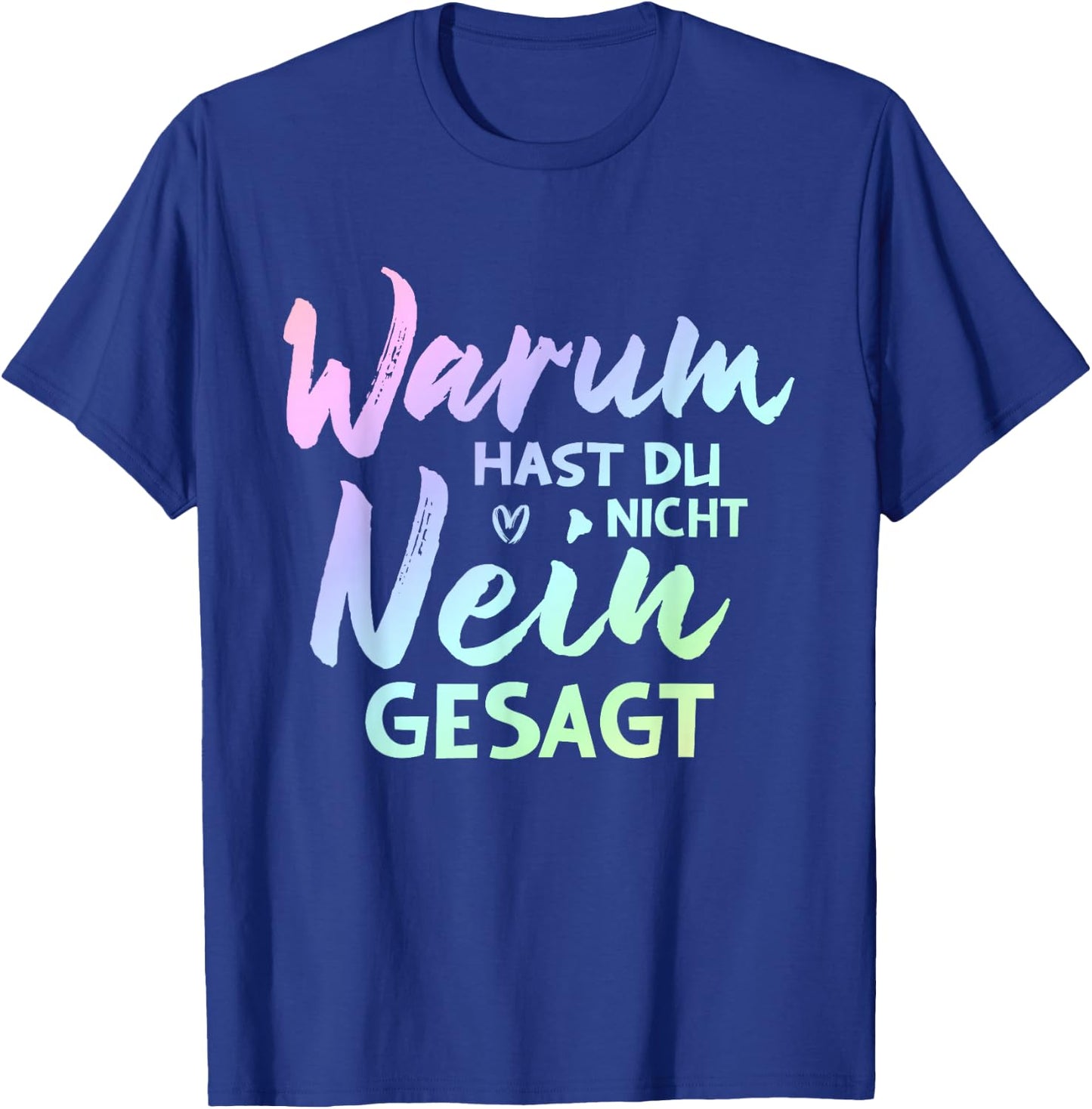 Warum Hast Du Nicht Nein Gesagt - Musik Schlager T-Shirt - T-Shirt | Royal