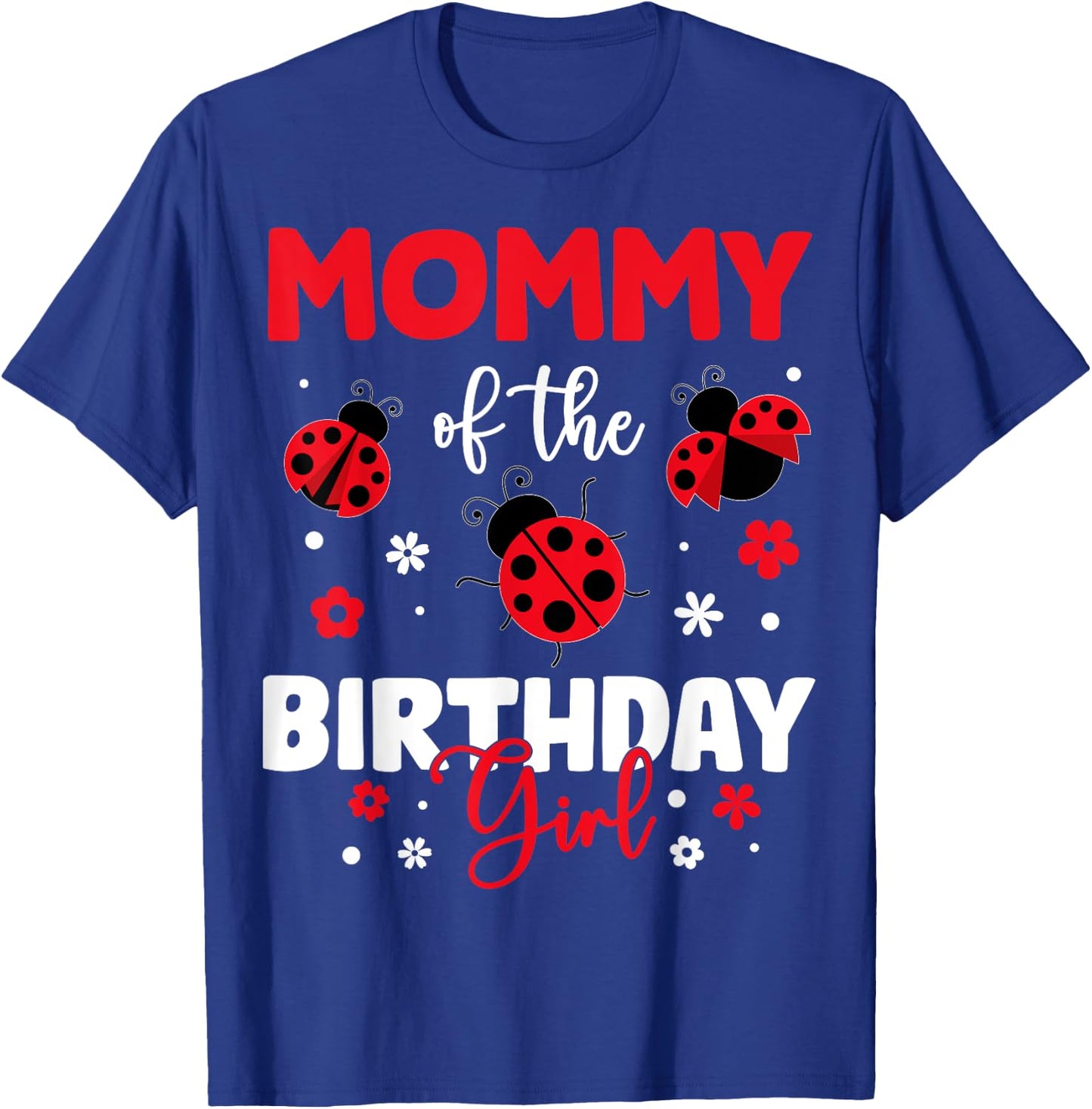 Mommy Of The Birthday Girl Family Ladybug Birthday T-Shirt - T-Shirt | Royal