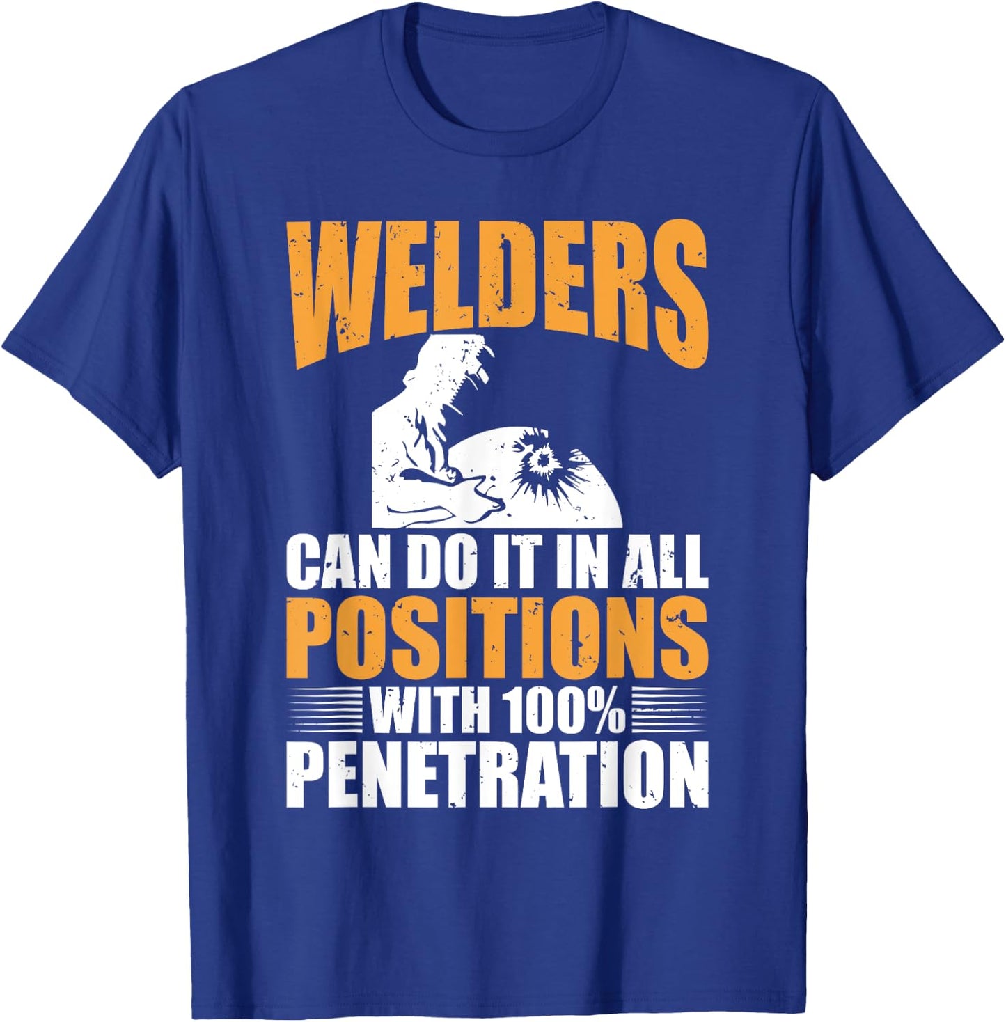 Welders Can Do It In All Positions Funny Welder T-Shirt - T-Shirt | Royal