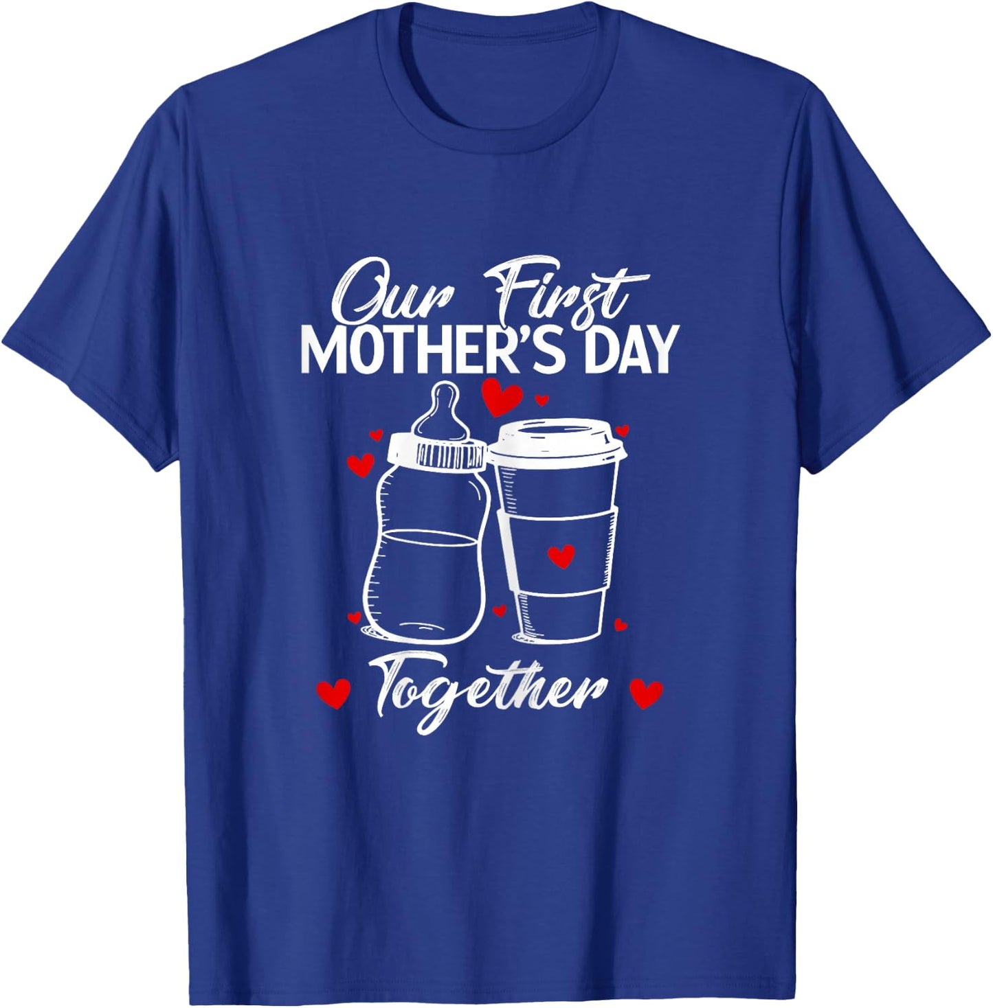 Our First Mother's Day Toghether First Time Mom Mama Women T-Shirt - T-Shirt | Royal