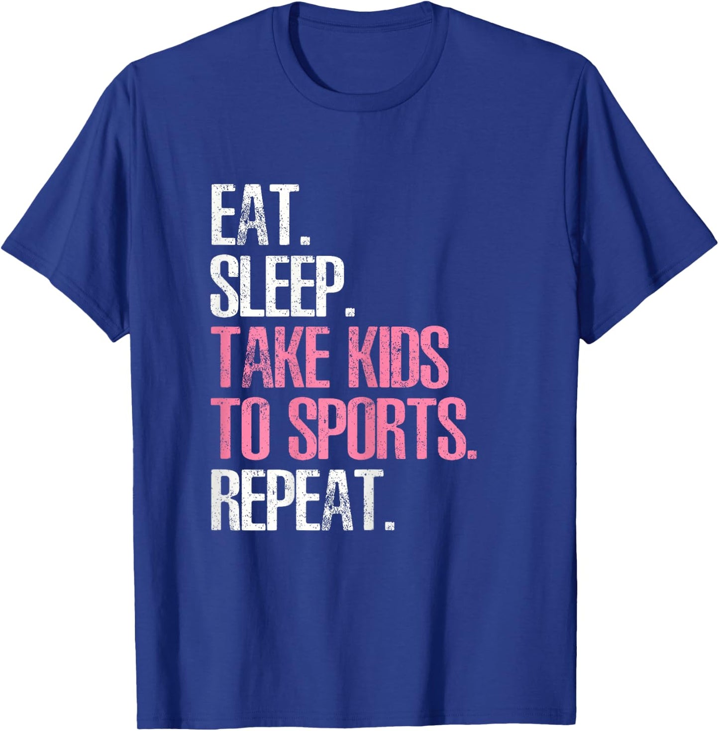 Eat Sleep Take Kids To Sports Repeat Shirt Mother's Day T-Shirt - T-Shirt | Royal