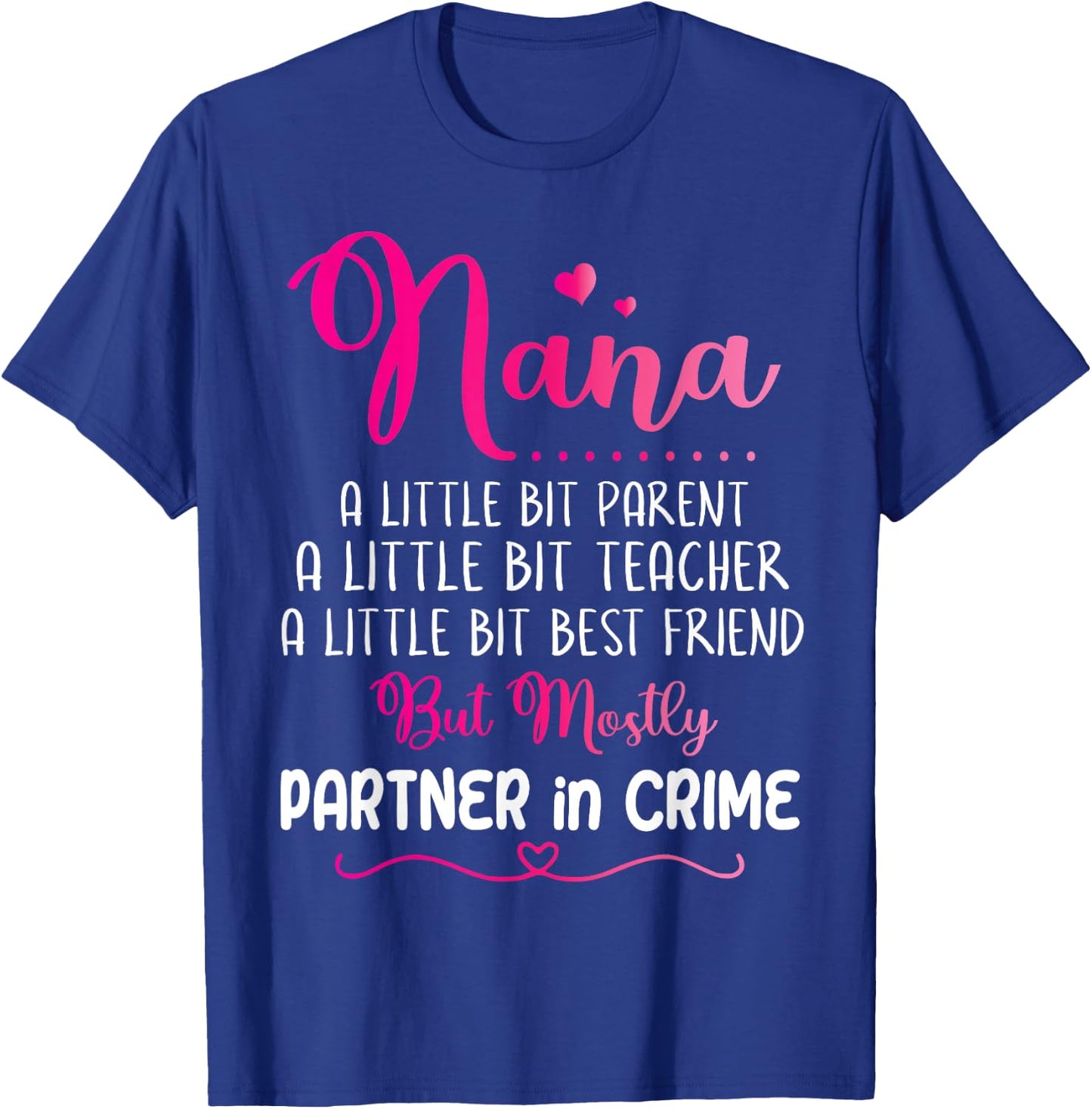 Nana Little Bit Parent Teacher Best Friend Partner In Crime T-Shirt - T-Shirt | Royal