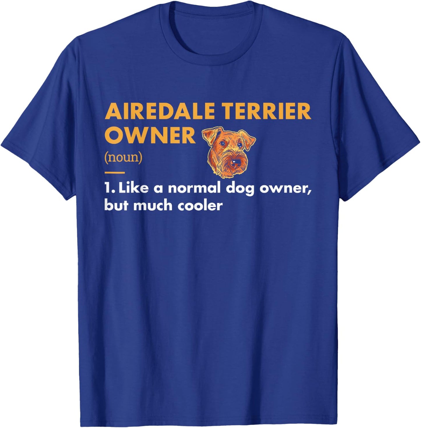 Dog Airedale Terrier Owner Definition T-Shirt - T-Shirt | Royal
