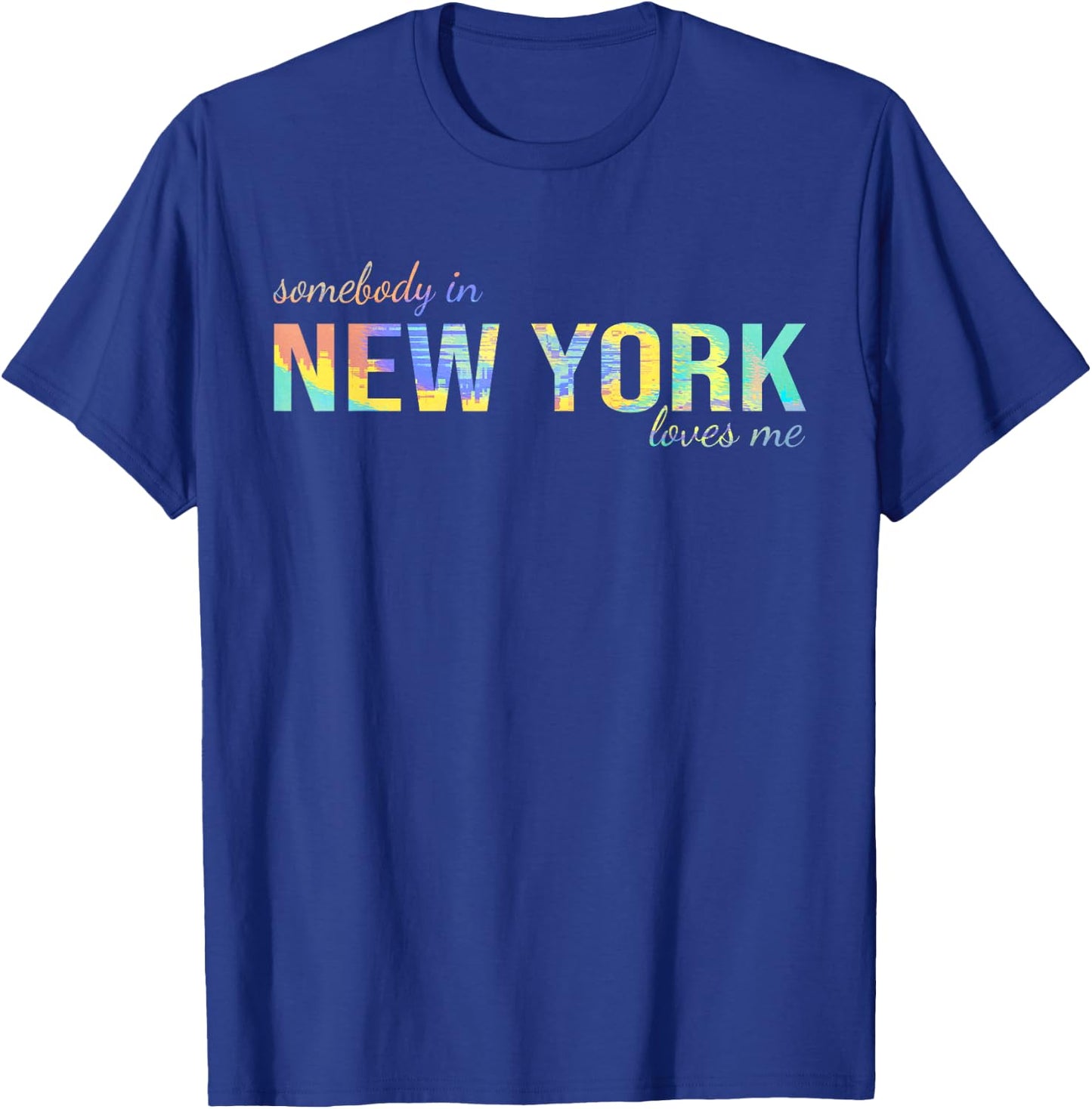 Somebody In New York Loves Me Someone in NY Souvenir T-Shirt - T-Shirt | Royal
