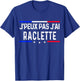 Je peux pas j'ai Raclette , Black, S T-Shirt - T-Shirt | Royal