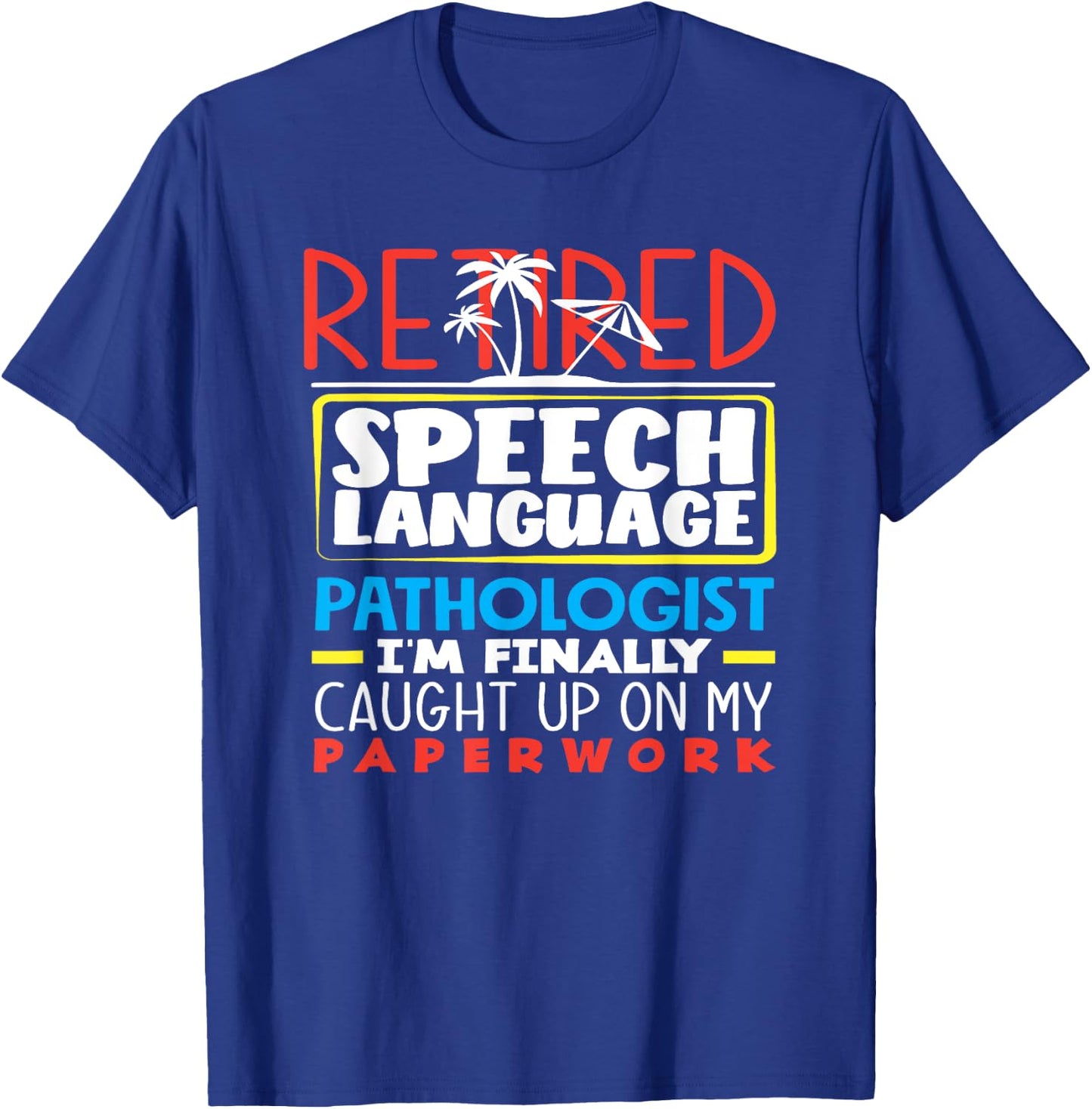 Retired Speech Language Therapist Pathologist Caught Up T-Shirt - T-Shirt | Royal