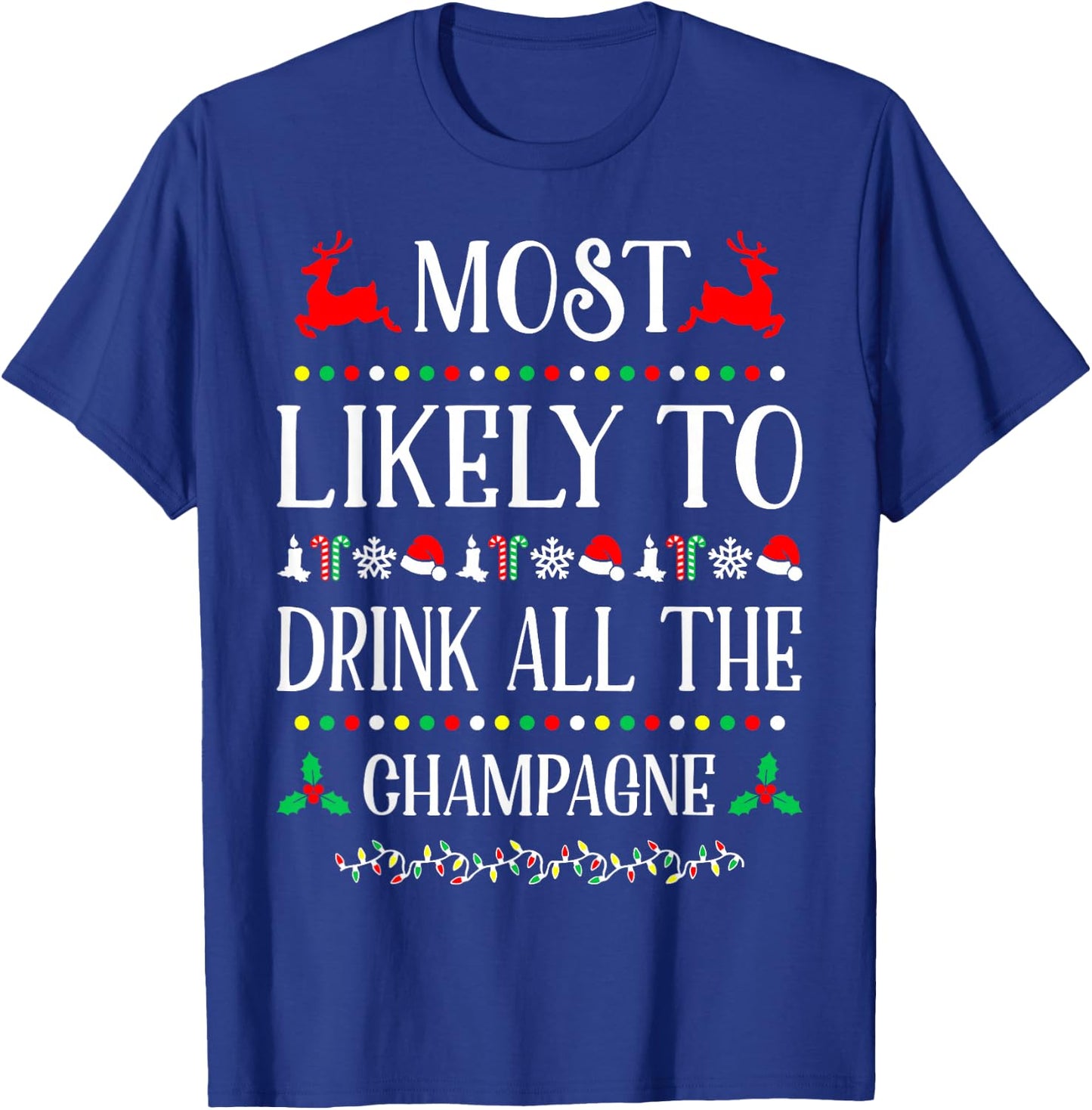 Most Likely To Drink All The Champagne Christmas Funny T-Shirt - T-Shirt | Royal