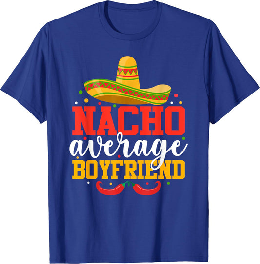 Nacho Average Boyfriend Funny Mexican Cinco De Mayo T-Shirt - T-Shirt | Royal