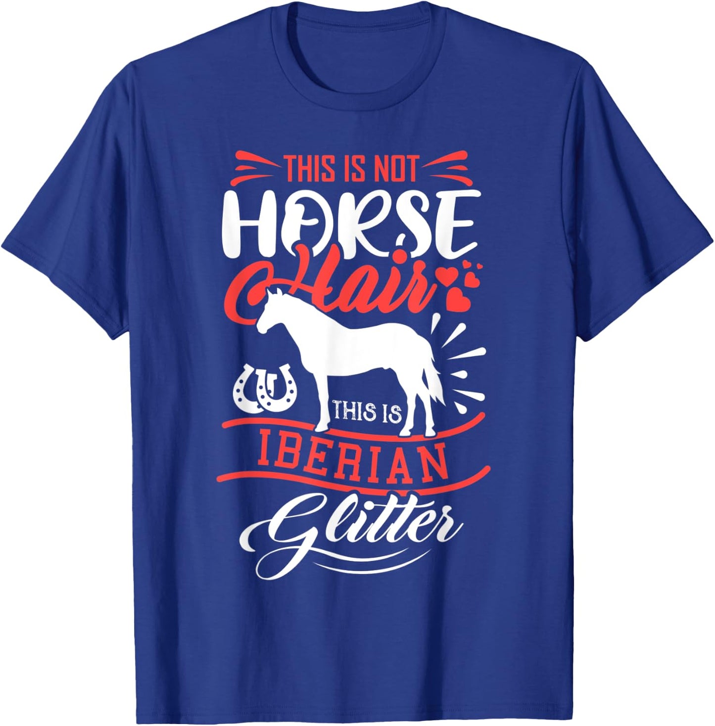 Funny Horse Shirt Girls IBERIAN HORSE Gift Women T-Shirt - T-Shirt | Royal