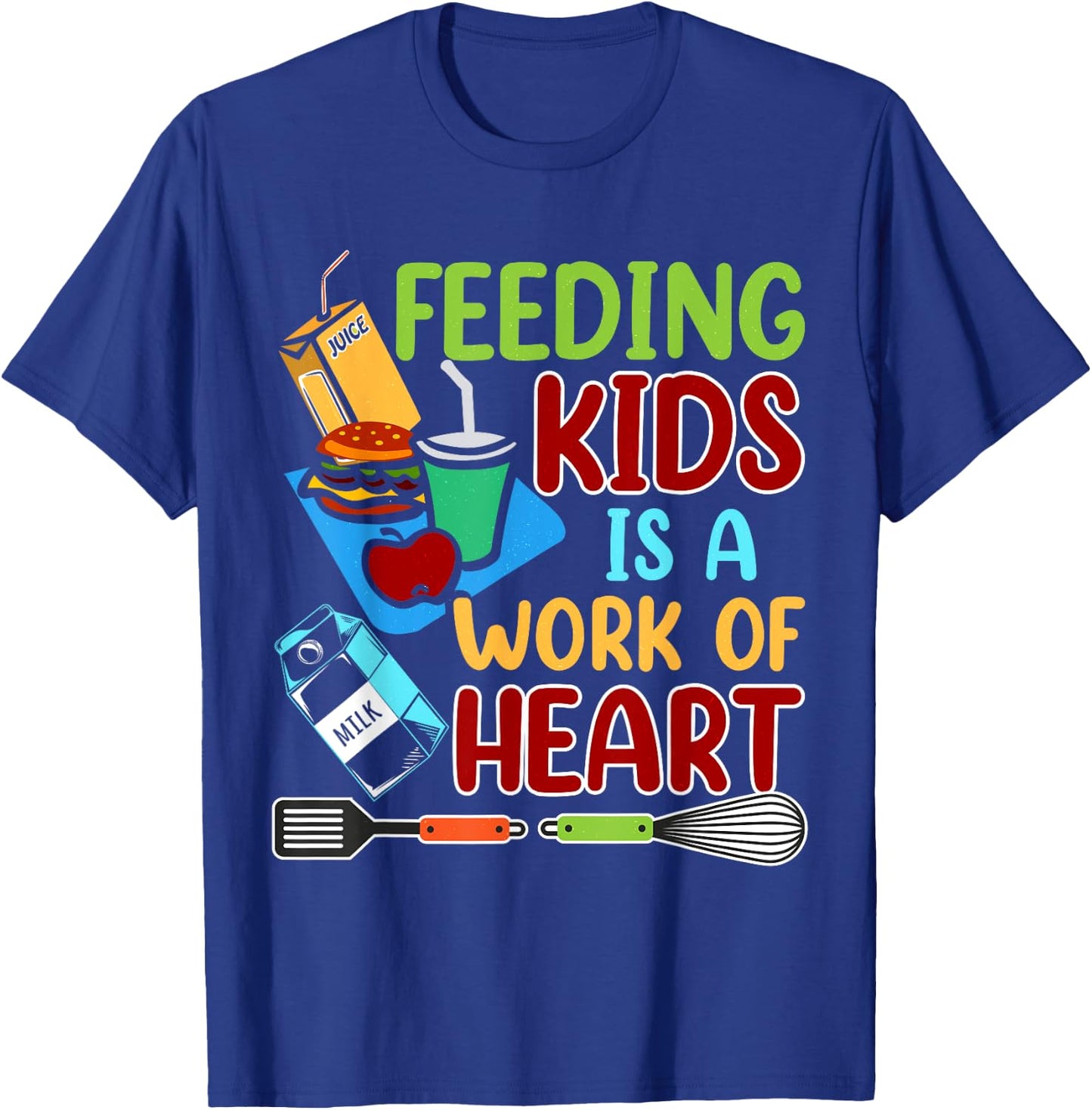 Feeding Kids Is A Work Of Heart School Lunch Lady Squad T-Shirt - T-Shirt | Royal