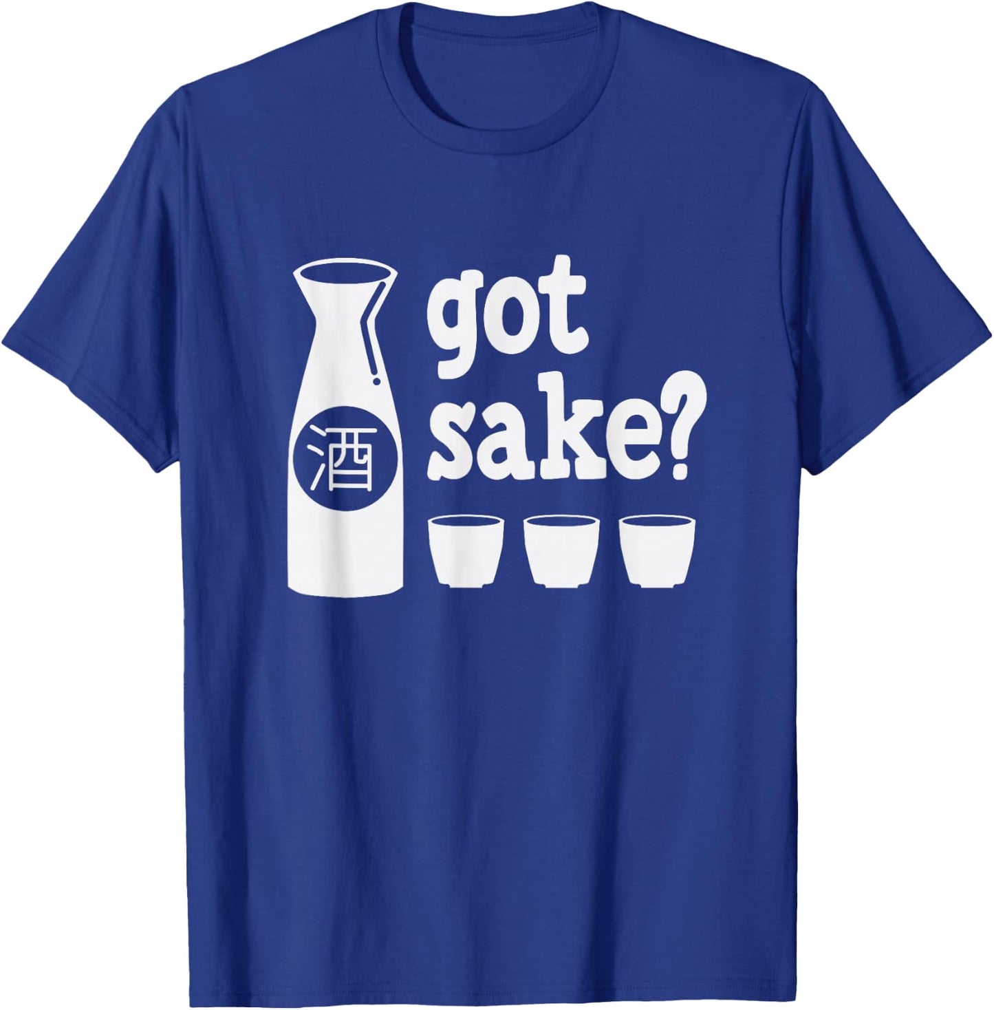 Got Sake Japanese Tokyo Rice Wine Funny Drinking Gift T-Shirt - T-Shirt | Royal