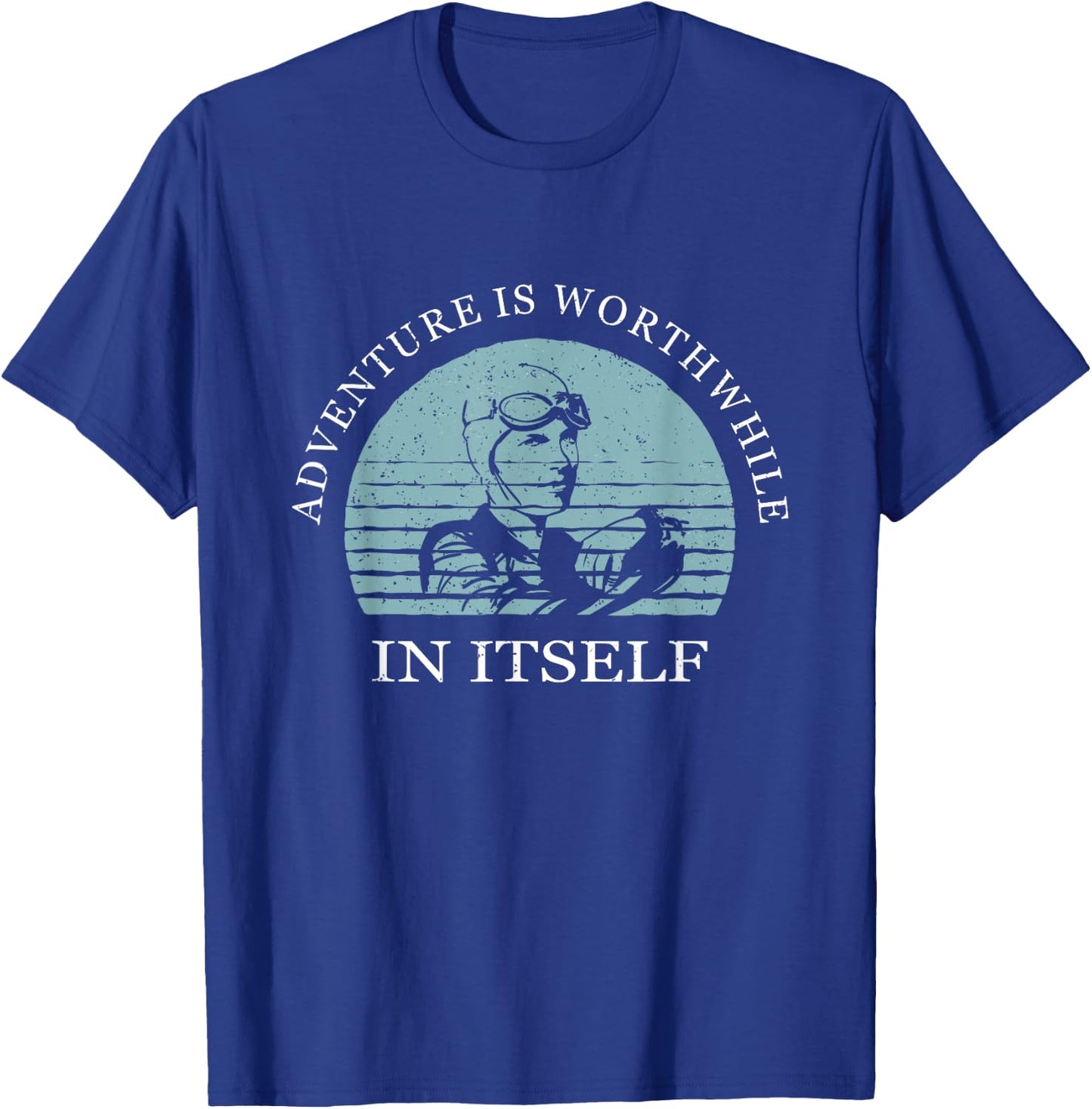 Adventure Is Worthwhile In Itself Earhart Day T-Shirt - T-Shirt | Royal
