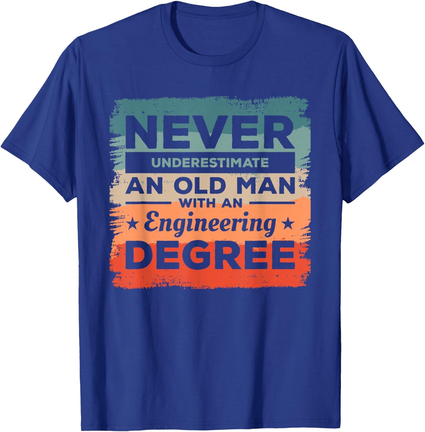 Never Underestimate An Old Man With An Engineering Degree T-Shirt - T-Shirt | Royal