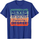 Never Underestimate An Old Man With An Engineering Degree T-Shirt - T-Shirt | Royal