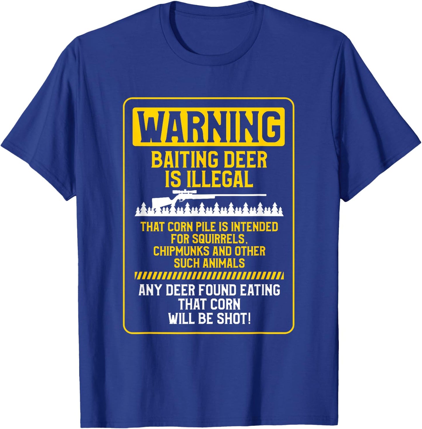 Warning Baiting Deer Is Illegal Hunting Hunt Hunter T-Shirt - T-Shirt | Royal