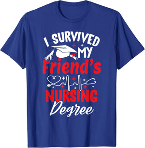 I Survived My Friend's Nursing Degree Graduation Graduate T-Shirt - T-Shirt | Royal
