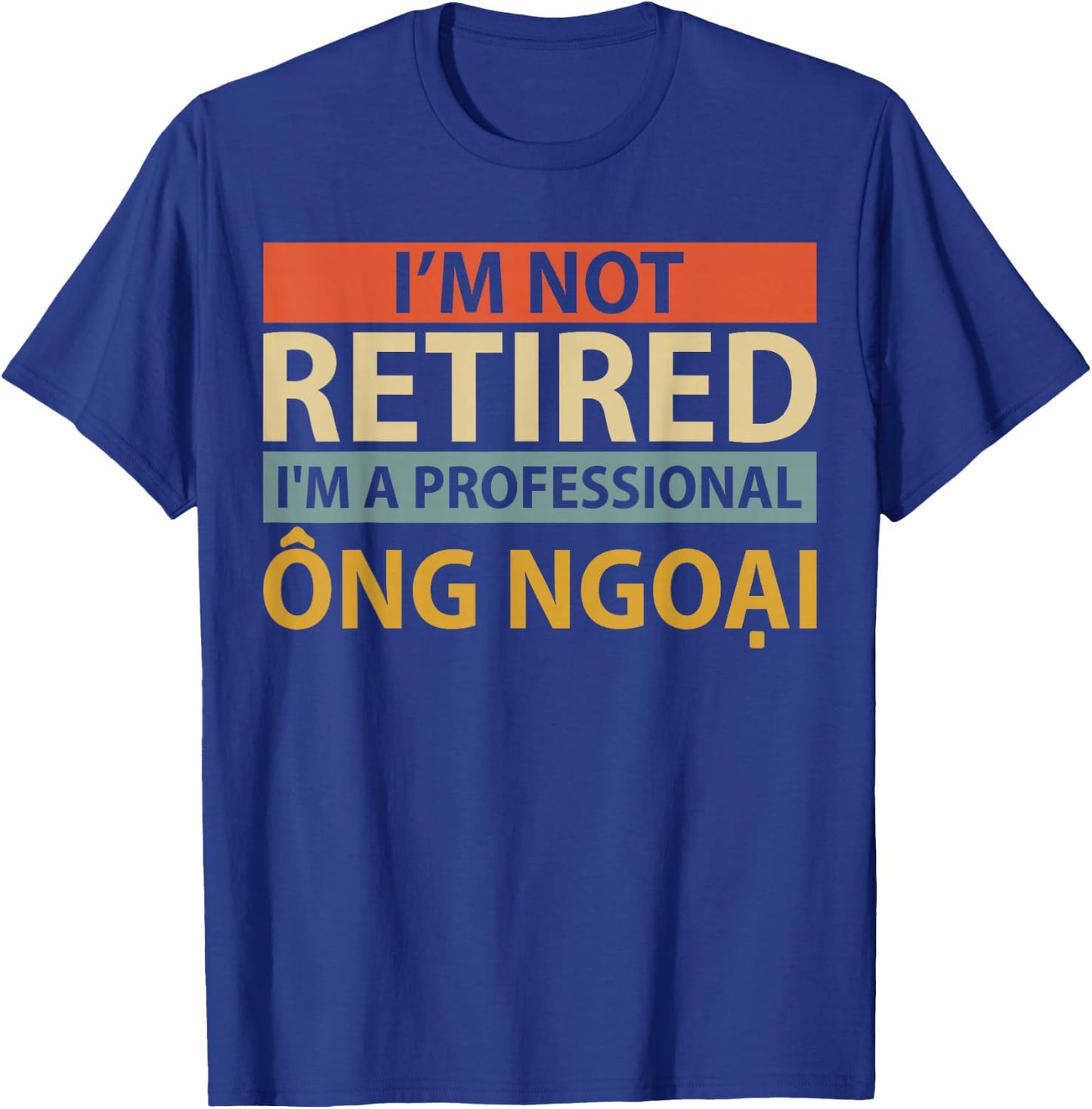 I'm A Professional Ong Ngoai | Funny Vietnamese Grandpa T-Shirt - T-Shirt | Royal