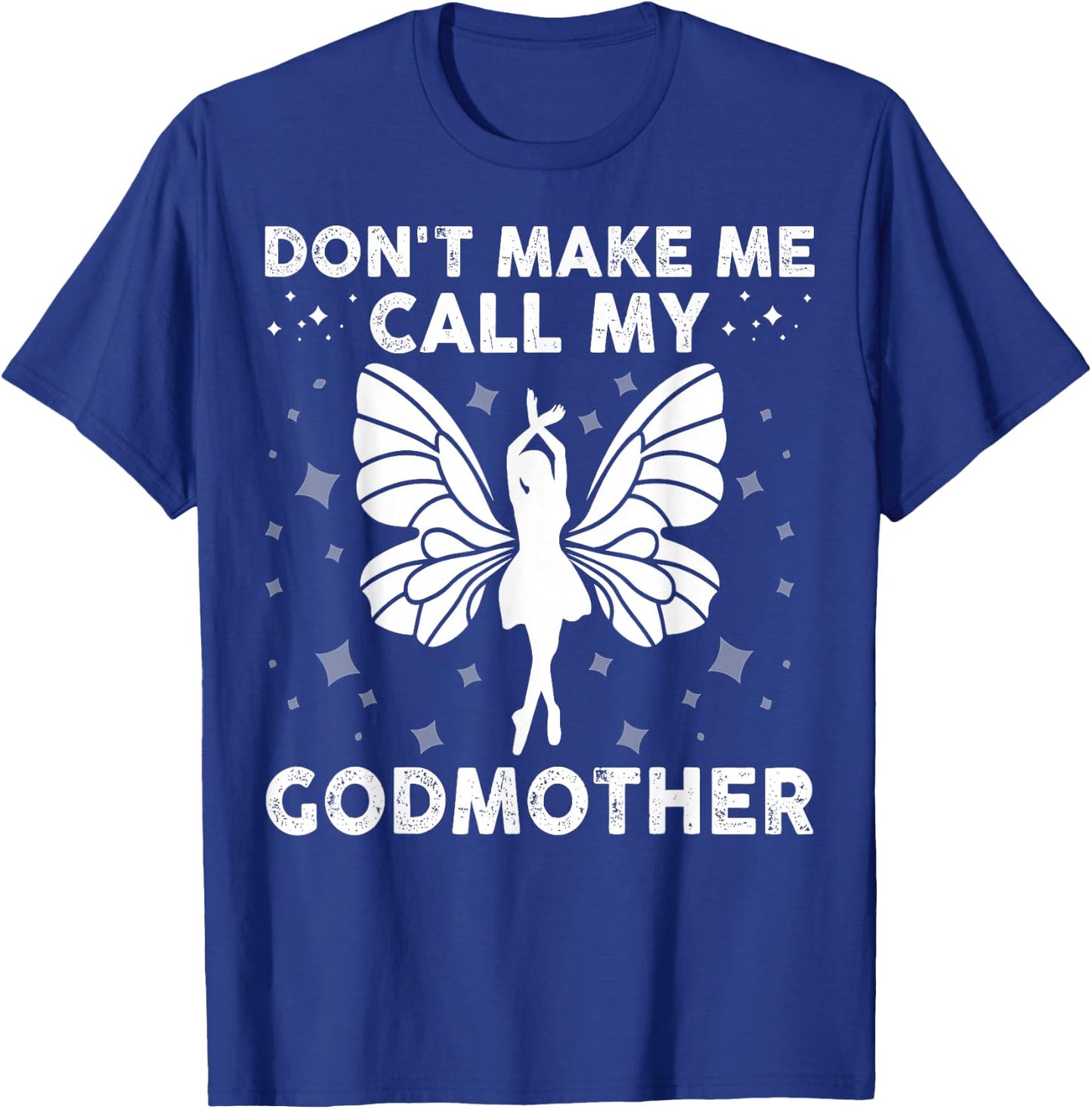 Don't Make Me Call My Godmother Funny Godson & Goddaughter T-Shirt - T-Shirt | Royal