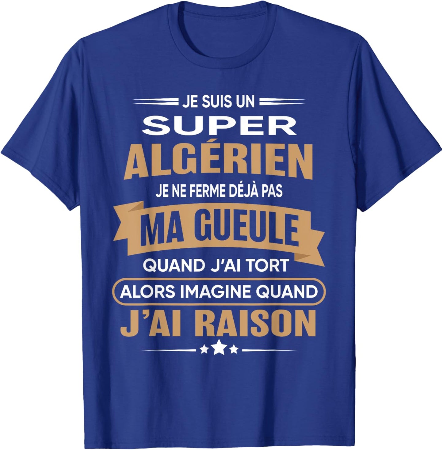 Super Algerien je ferme pas ma gueule humour Algeria , Black, S T-Shirt - T-Shirt | Royal
