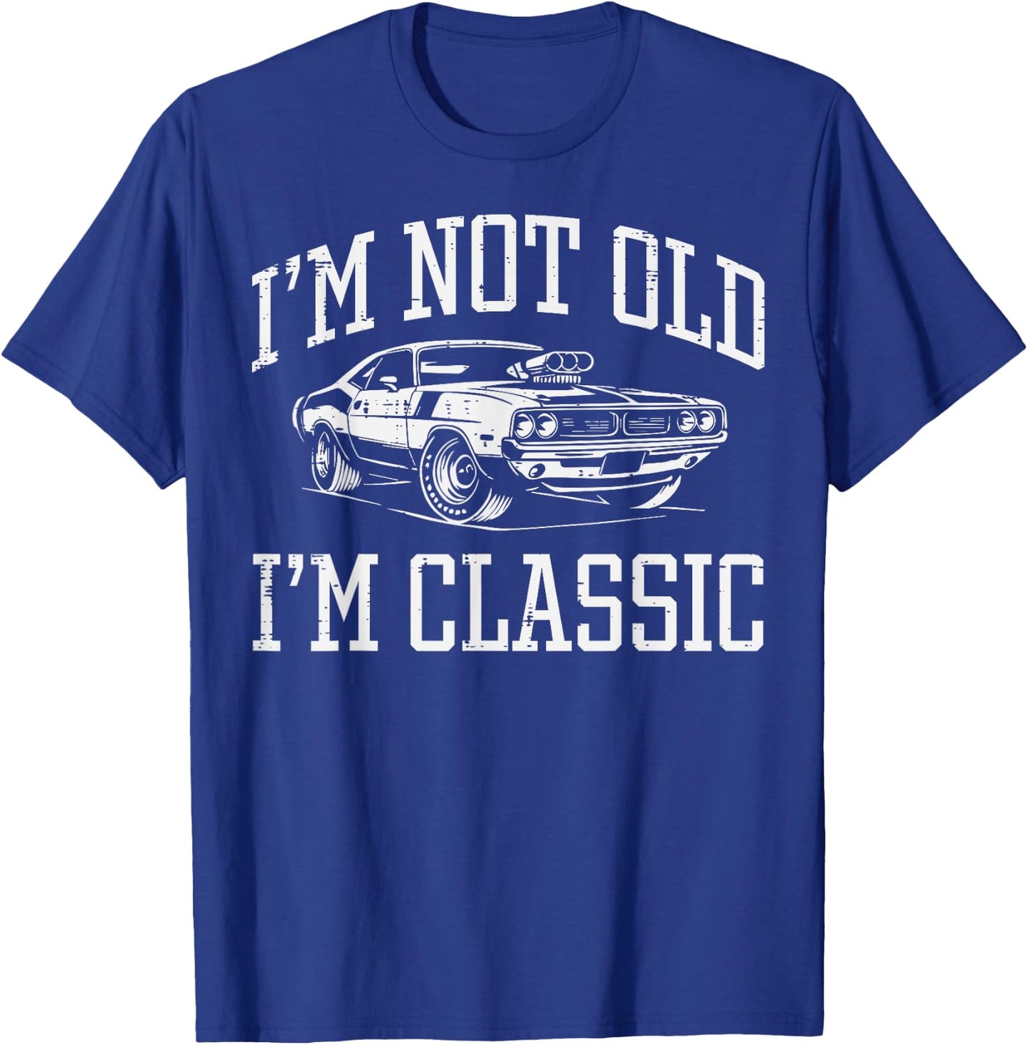 Not Old Im Classic Muscle Car Funny Saying Grandpa Dad Men T-Shirt - T-Shirt | Royal