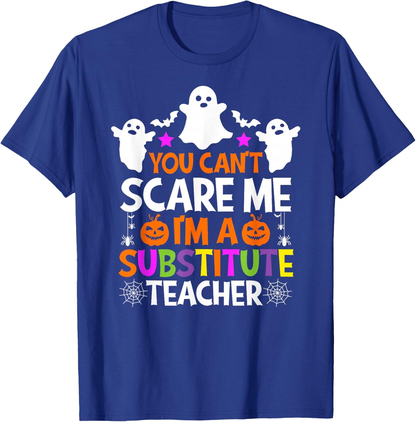 You Can't Scare Me I'm A Substitute Teacher Shirt Halloween T-Shirt - T-Shirt | Royal