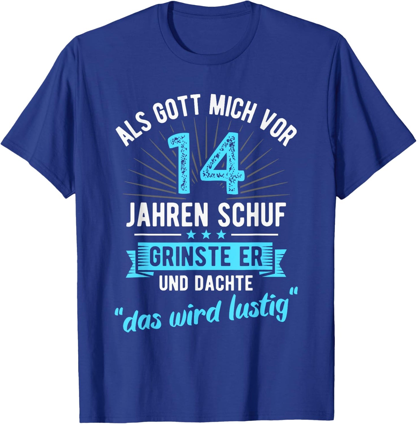 14th Birthday with German Text "Als Gott mich vor 14 Jahre schuf" [, black T-Shirt - T-Shirt | Royal