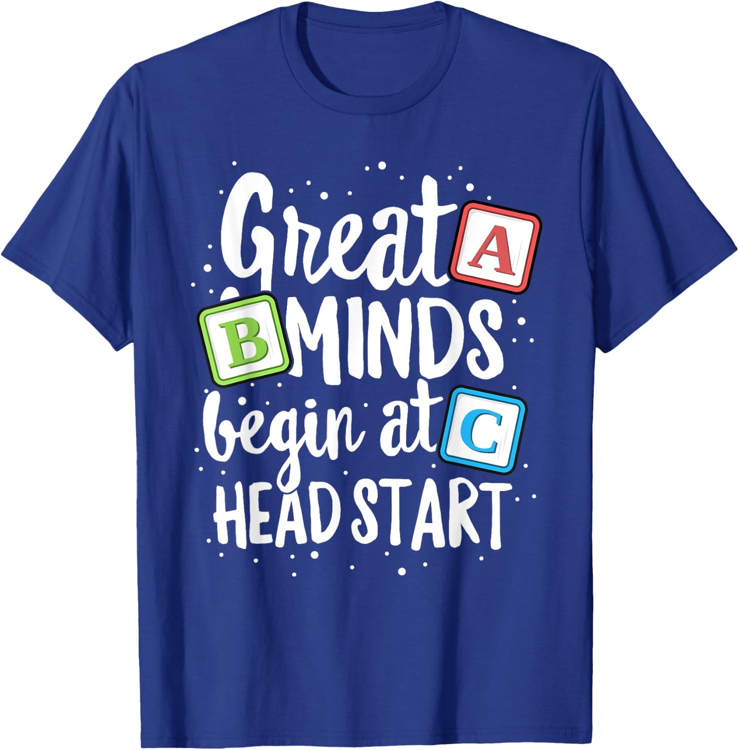 Great Minds Head Start Teacher Early Childhood Education T-Shirt - T-Shirt | Royal