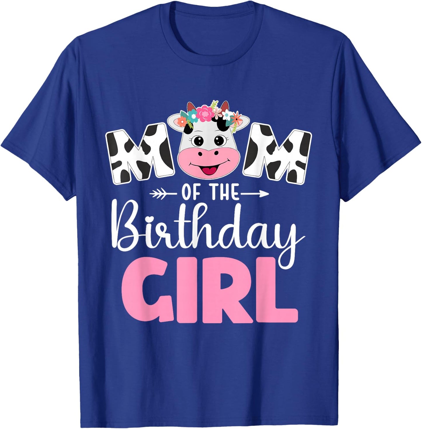 Mom of The Birthday Girl shirt Cow 1st Birthday Girl T-Shirt - T-Shirt | Royal