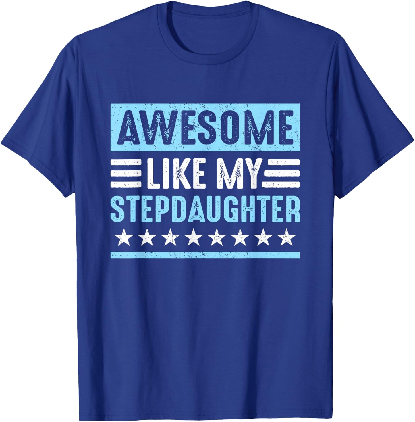 Awesome Like My Stepdaughter Funny Stepdads Stepmoms Humor T-Shirt - T-Shirt | Royal