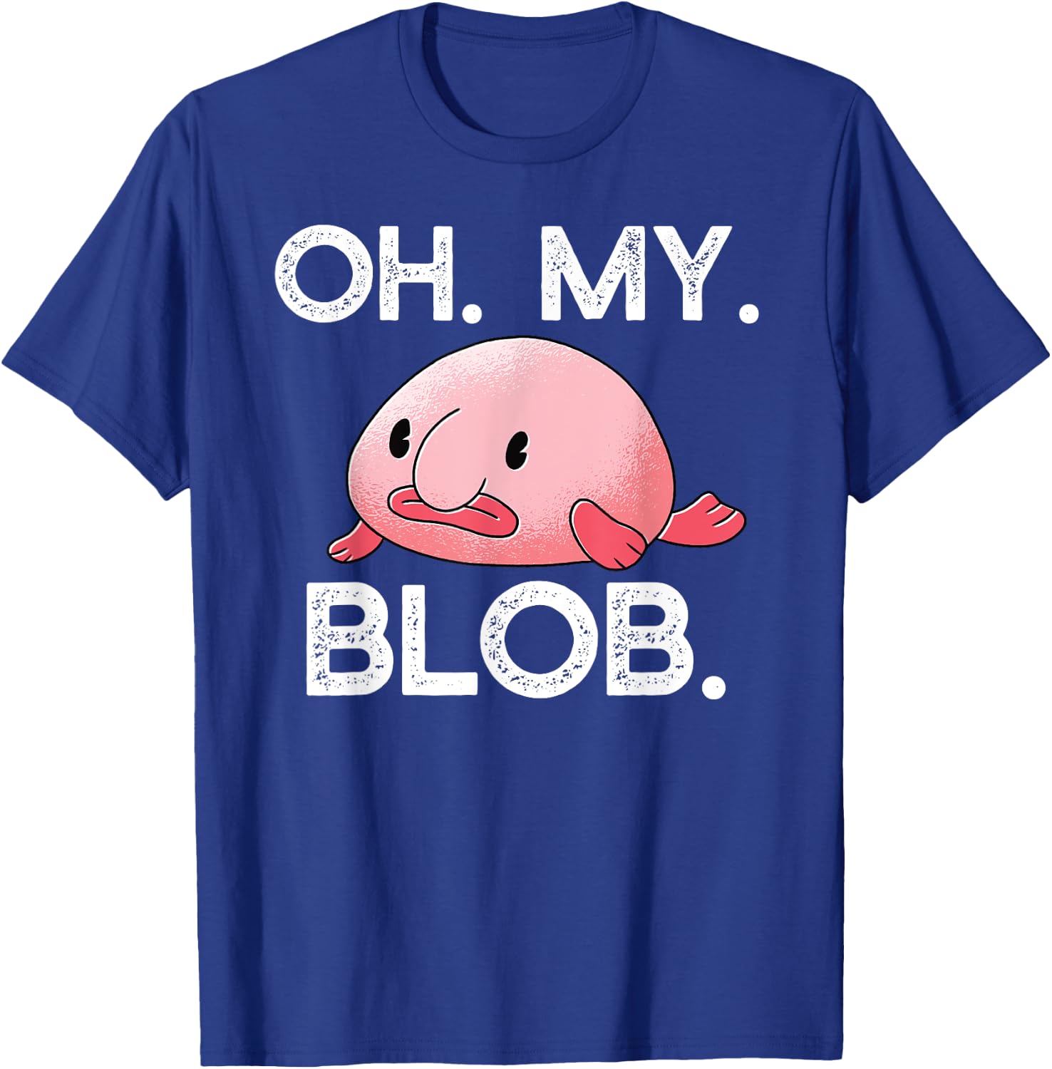 OH. MY. BLOB. Funny Blobfish Blob fish Hilarious OMG Meme T-Shirt - T-Shirt | Royal