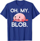 OH. MY. BLOB. Funny Blobfish Blob fish Hilarious OMG Meme T-Shirt - T-Shirt | Royal