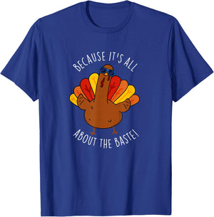 It's All About The Baste Funny Turkey Pun T-Shirt - T-Shirt | Royal