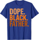 Fathers Day Dope Black Father African American Pride Dad Men T-Shirt - T-Shirt | Royal