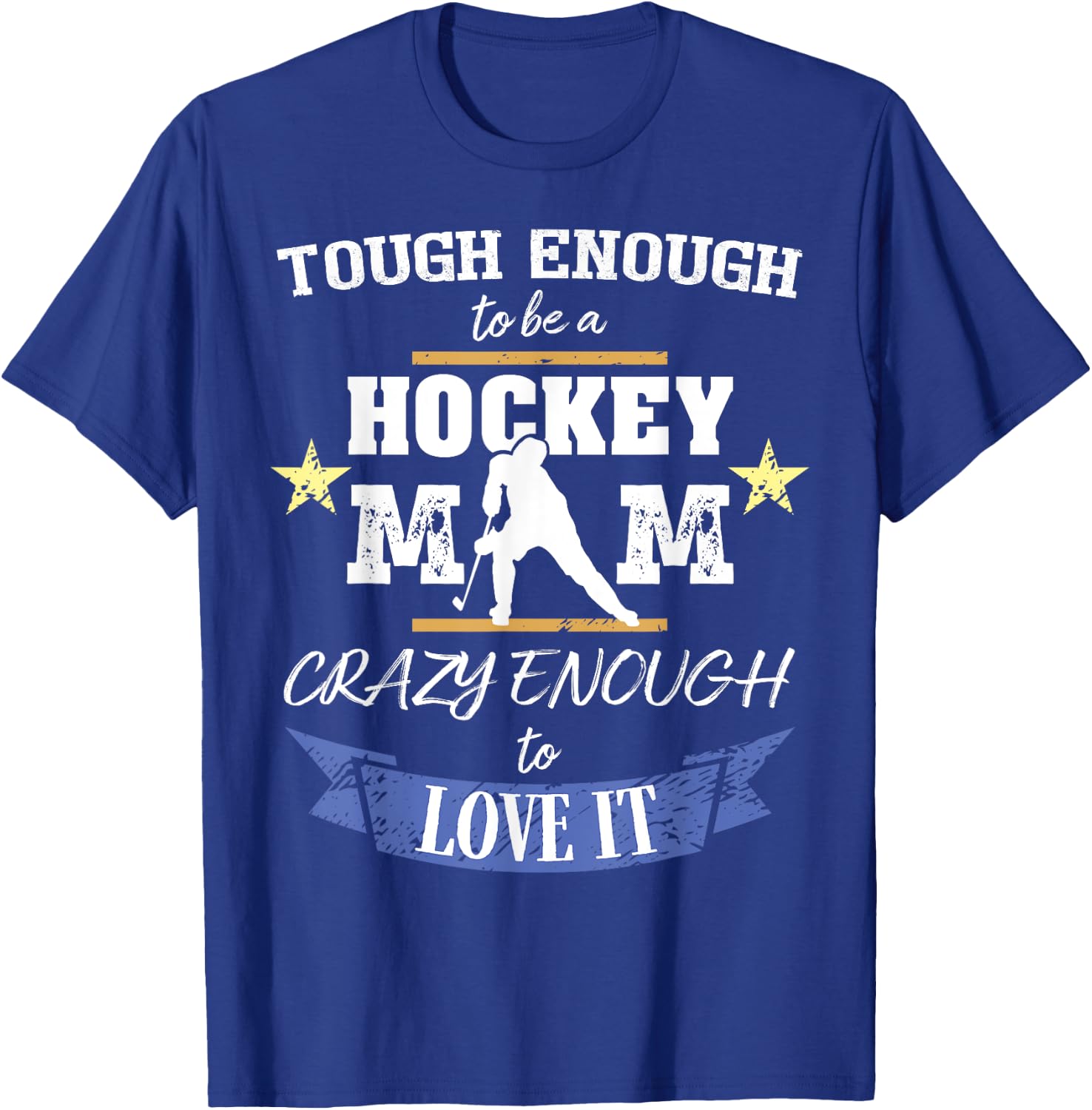 Hockey Mom - Crazy Enough To Love It T-Shirt - T-Shirt | Royal