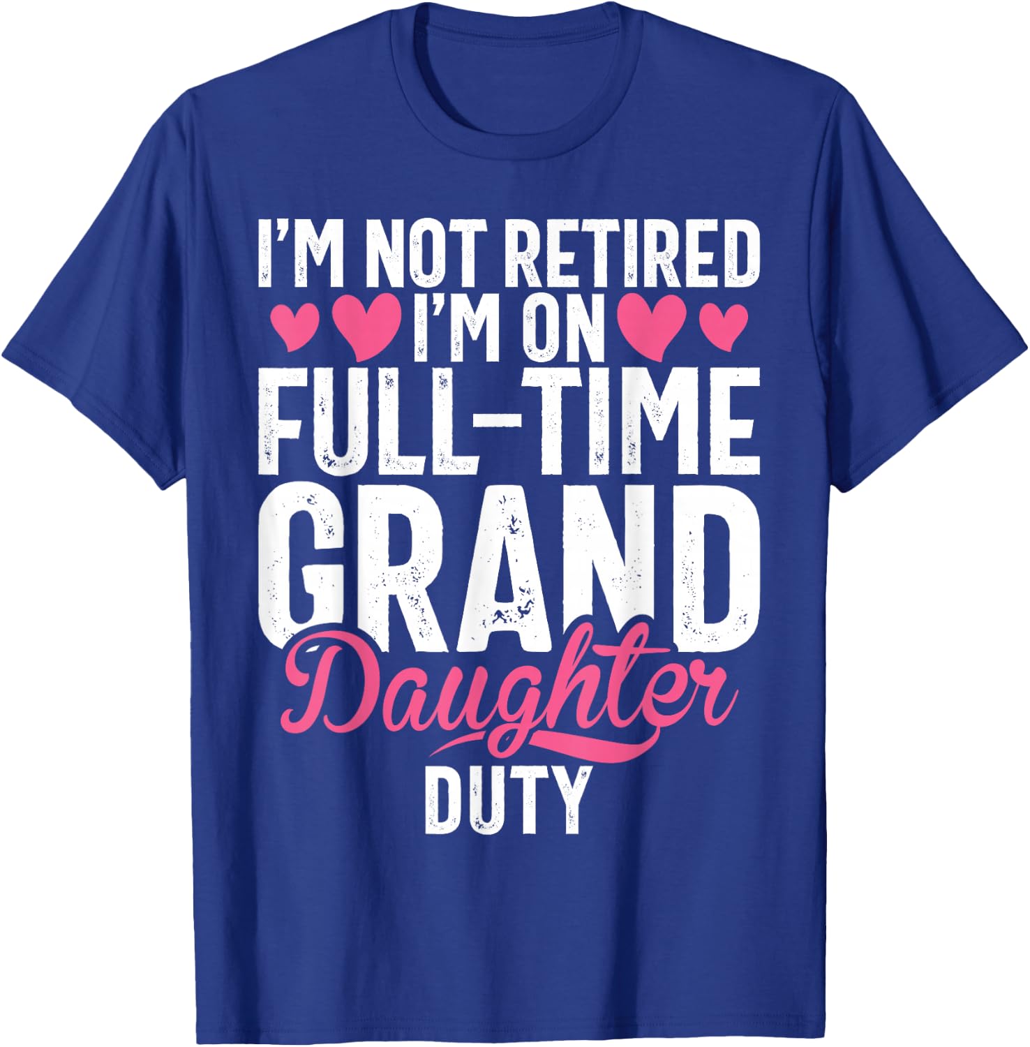 Im not retired im on Full Tim Granddaughter Duty Grandma T-Shirt - T-Shirt | Royal